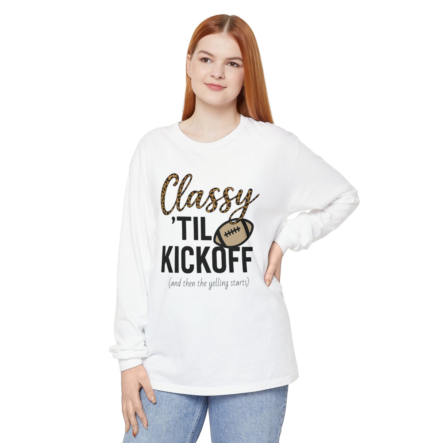 Classy 'Til Kickoff Long Sleeve T-Shirt | Football Fan Tee | Game Day Outfit | Tailgate Apparel | Unisex Casual Wear