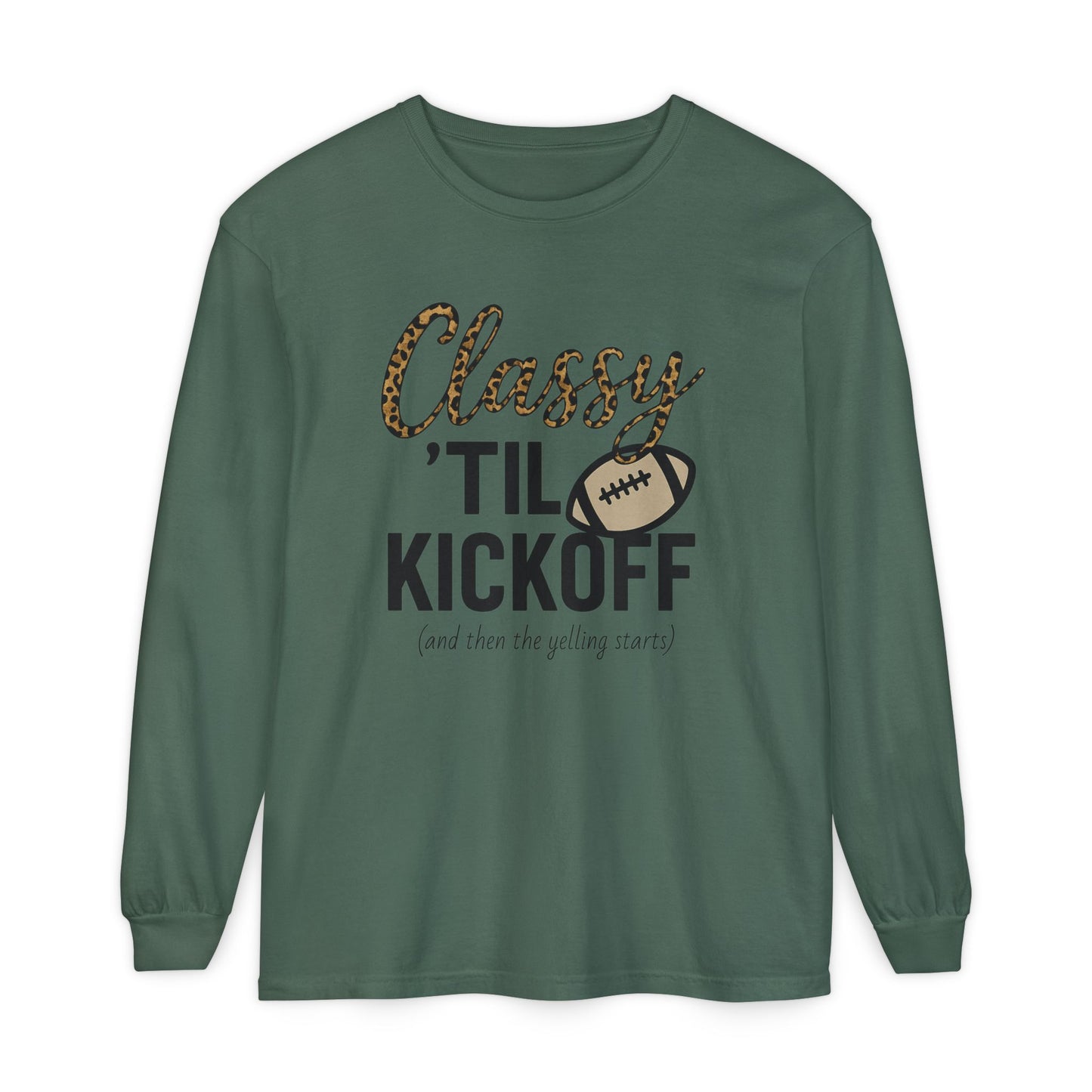 Classy 'Til Kickoff Long Sleeve T-Shirt | Football Fan Tee | Game Day Outfit | Tailgate Apparel | Unisex Casual Wear