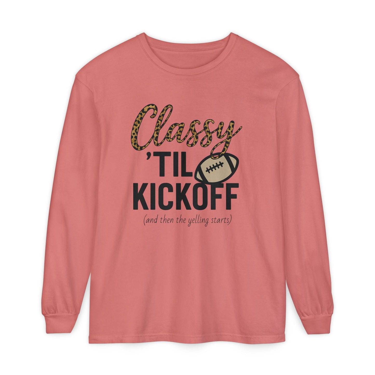 Classy 'Til Kickoff Long Sleeve T-Shirt | Football Fan Tee | Game Day Outfit | Tailgate Apparel | Unisex Casual Wear