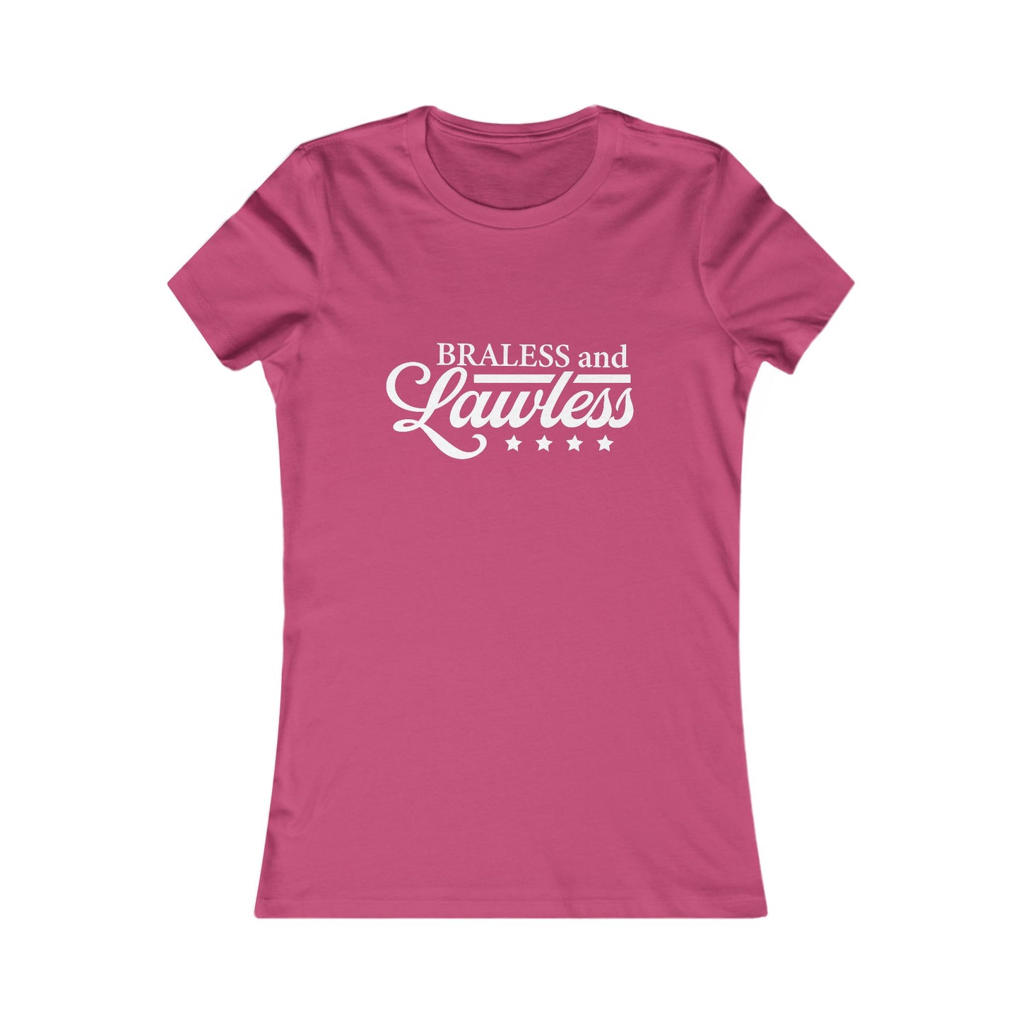 Braless and Lawless Women's Tee - Empowering T-Shirt for Bold Women