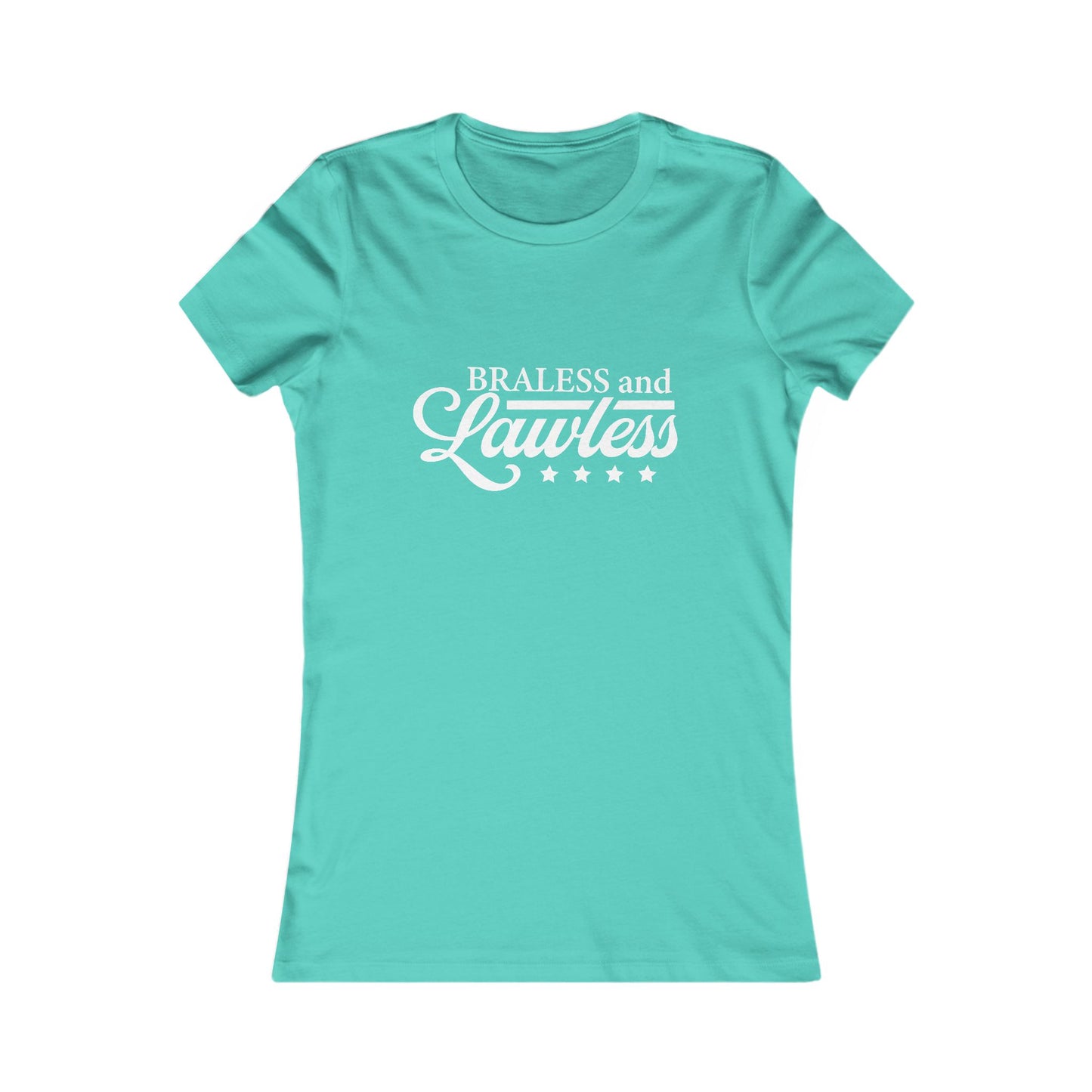 Braless and Lawless Women's Tee - Empowering T-Shirt for Bold Women