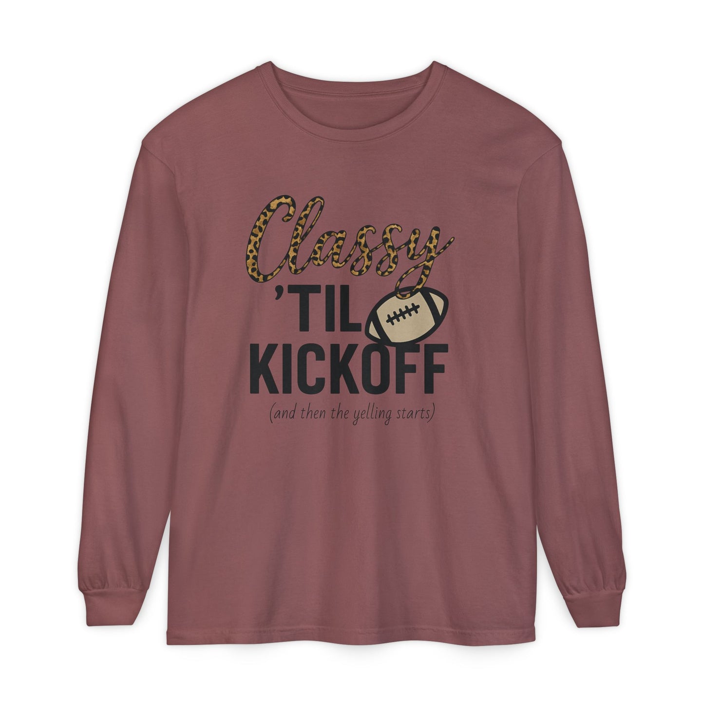 Classy 'Til Kickoff Long Sleeve T-Shirt | Football Fan Tee | Game Day Outfit | Tailgate Apparel | Unisex Casual Wear