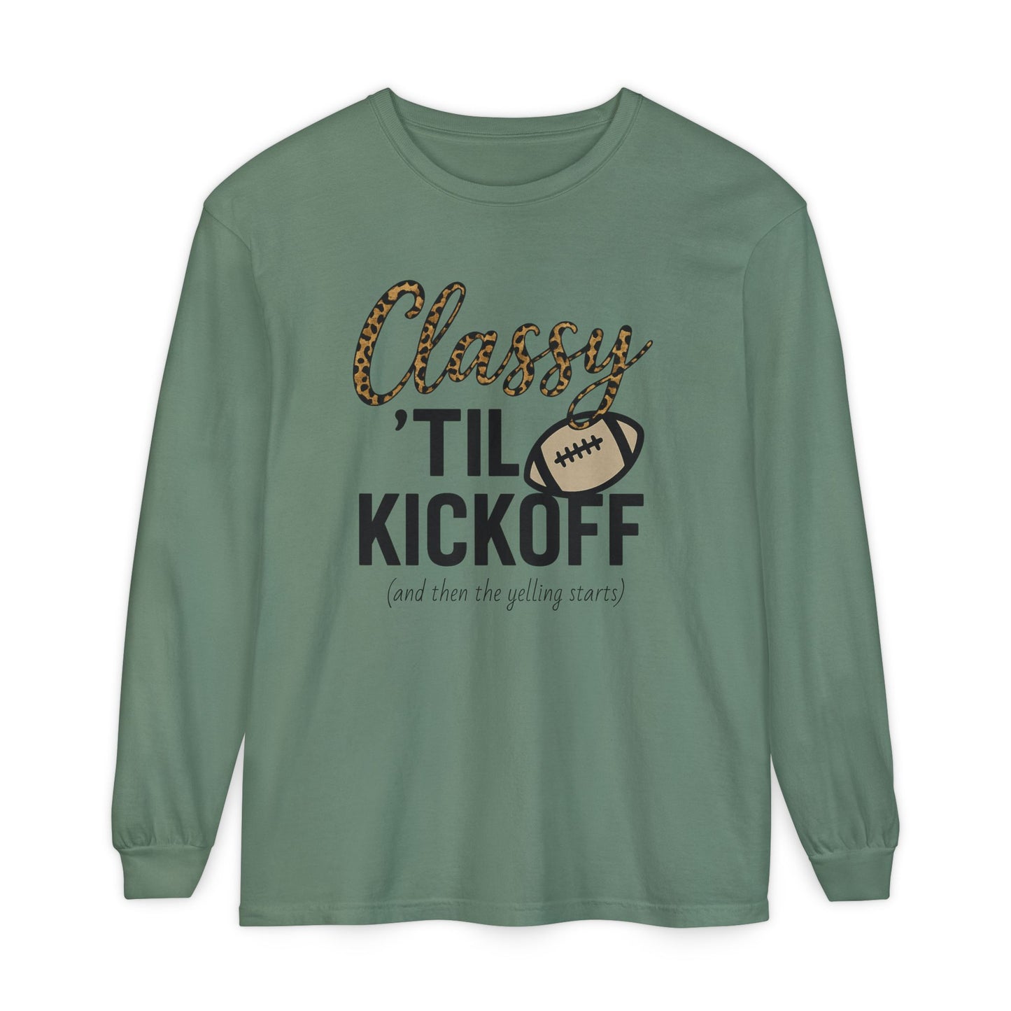 Classy 'Til Kickoff Long Sleeve T-Shirt | Football Fan Tee | Game Day Outfit | Tailgate Apparel | Unisex Casual Wear