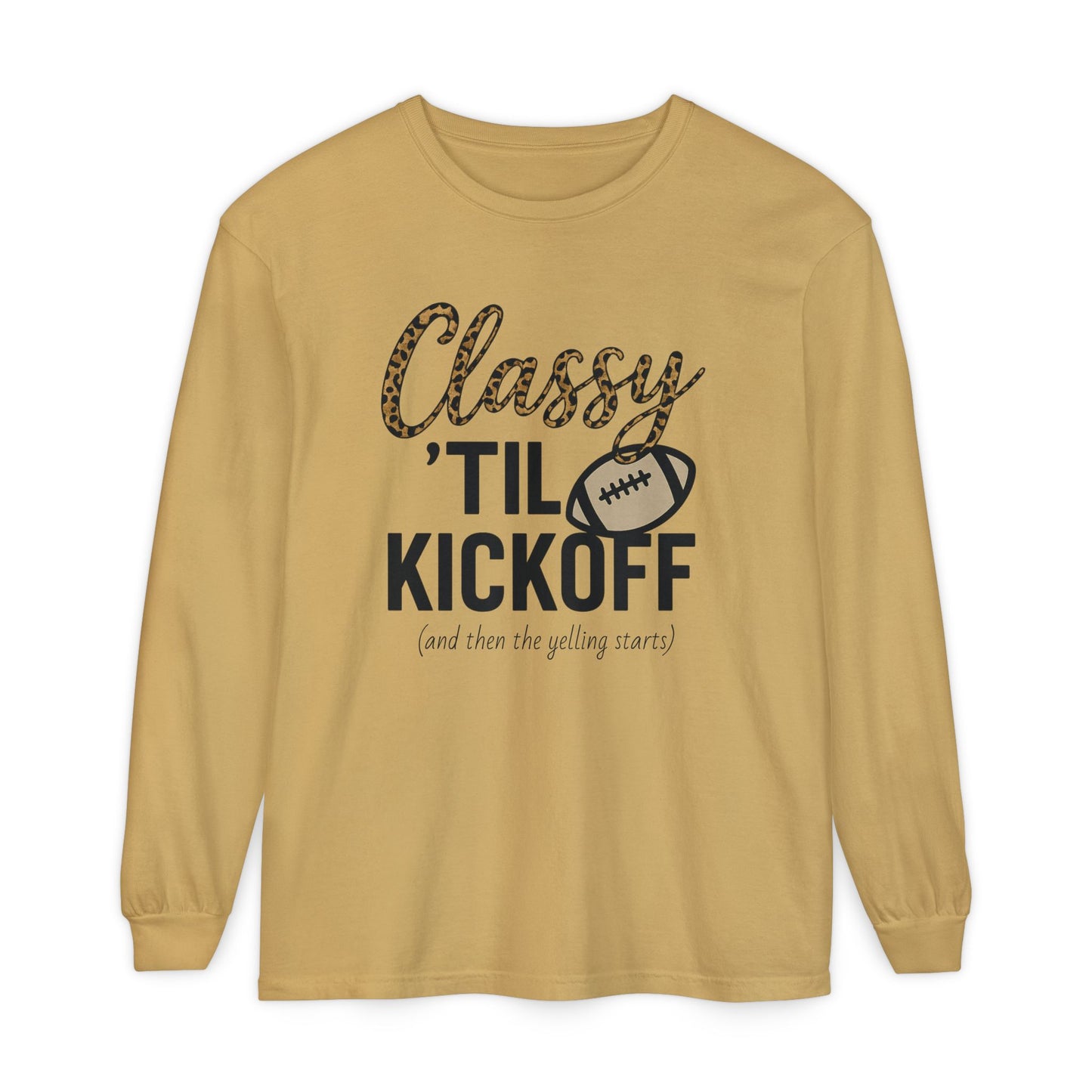 Classy 'Til Kickoff Long Sleeve T-Shirt | Football Fan Tee | Game Day Outfit | Tailgate Apparel | Unisex Casual Wear