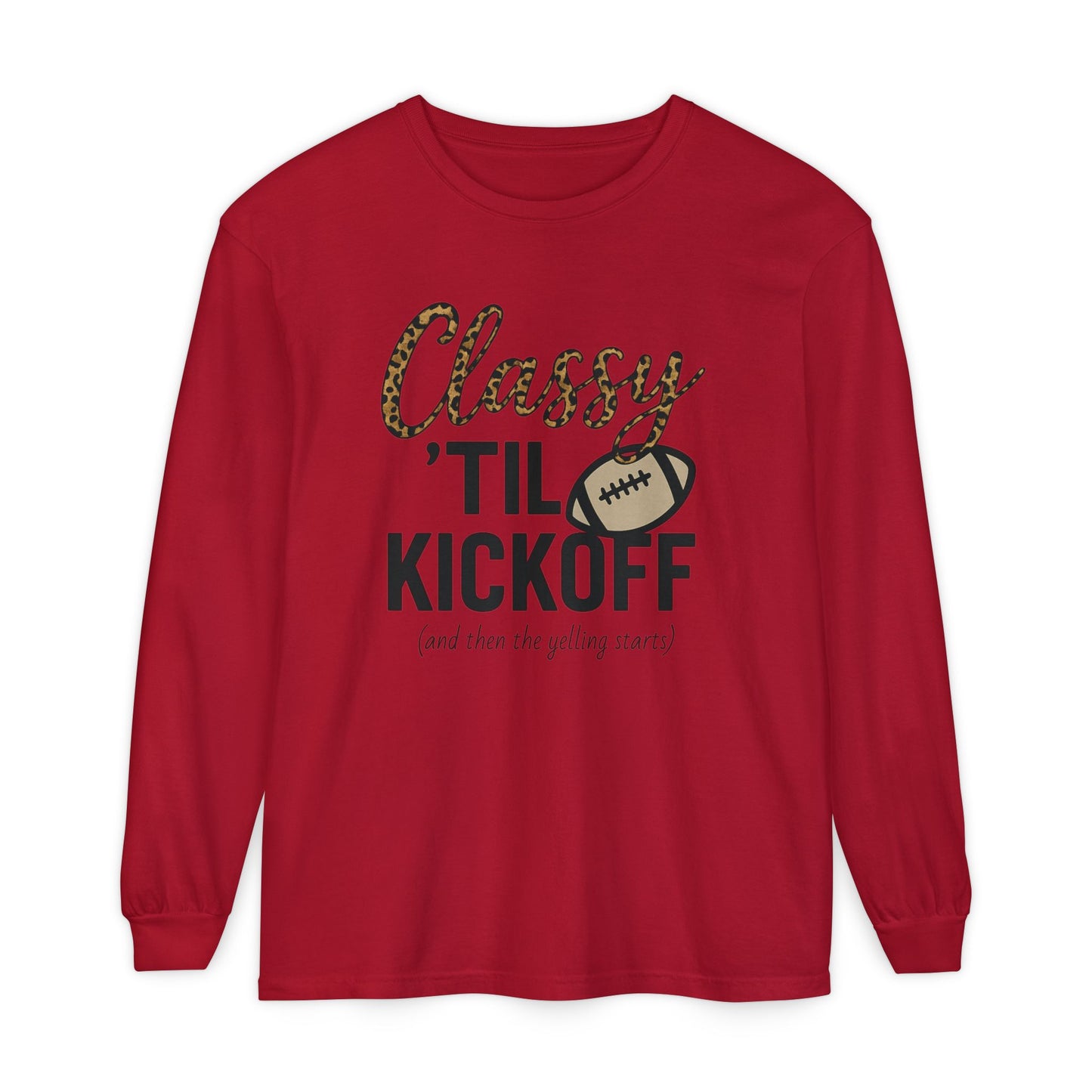 Classy 'Til Kickoff Long Sleeve T-Shirt | Football Fan Tee | Game Day Outfit | Tailgate Apparel | Unisex Casual Wear