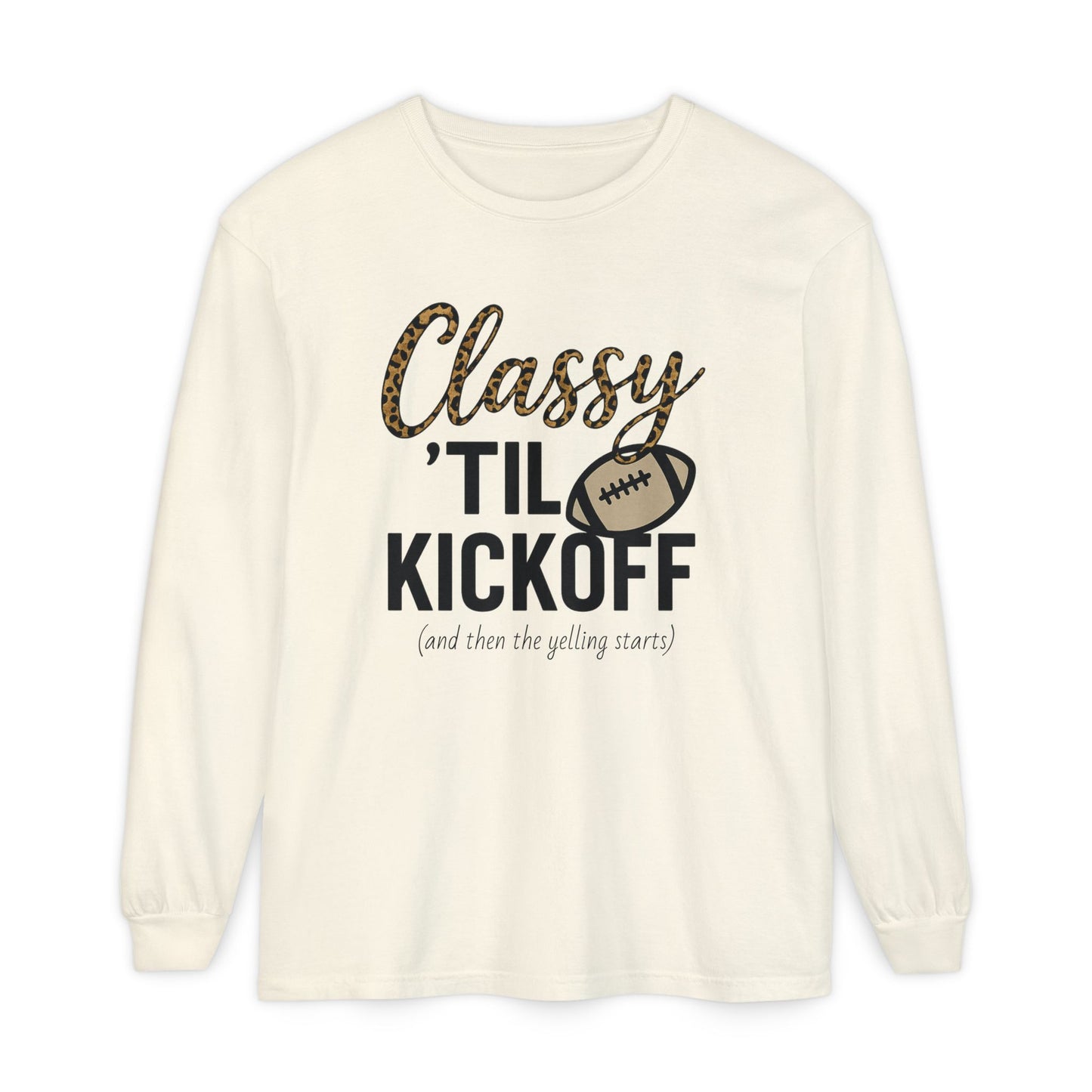 Classy 'Til Kickoff Long Sleeve T-Shirt | Football Fan Tee | Game Day Outfit | Tailgate Apparel | Unisex Casual Wear
