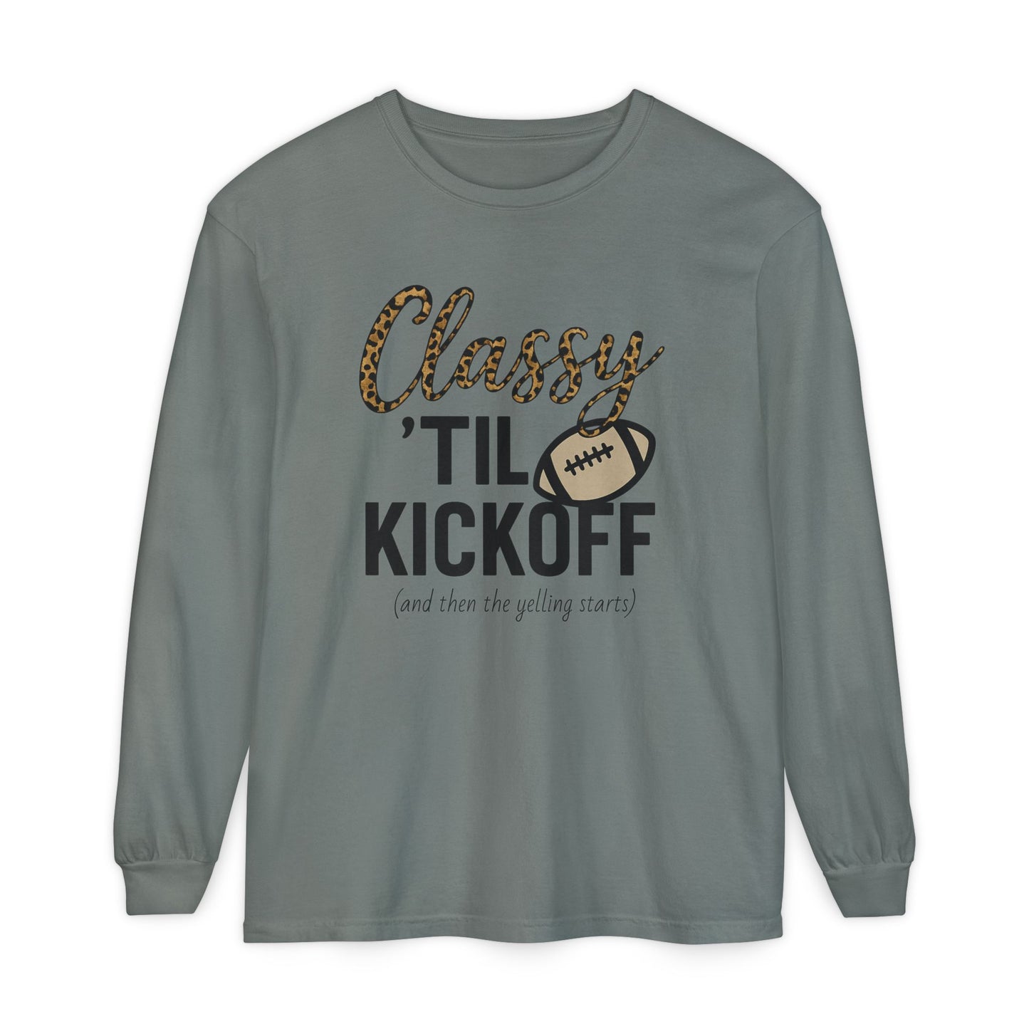 Classy 'Til Kickoff Long Sleeve T-Shirt | Football Fan Tee | Game Day Outfit | Tailgate Apparel | Unisex Casual Wear