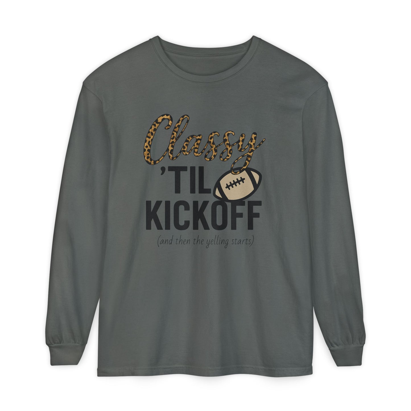 Classy 'Til Kickoff Long Sleeve T-Shirt | Football Fan Tee | Game Day Outfit | Tailgate Apparel | Unisex Casual Wear