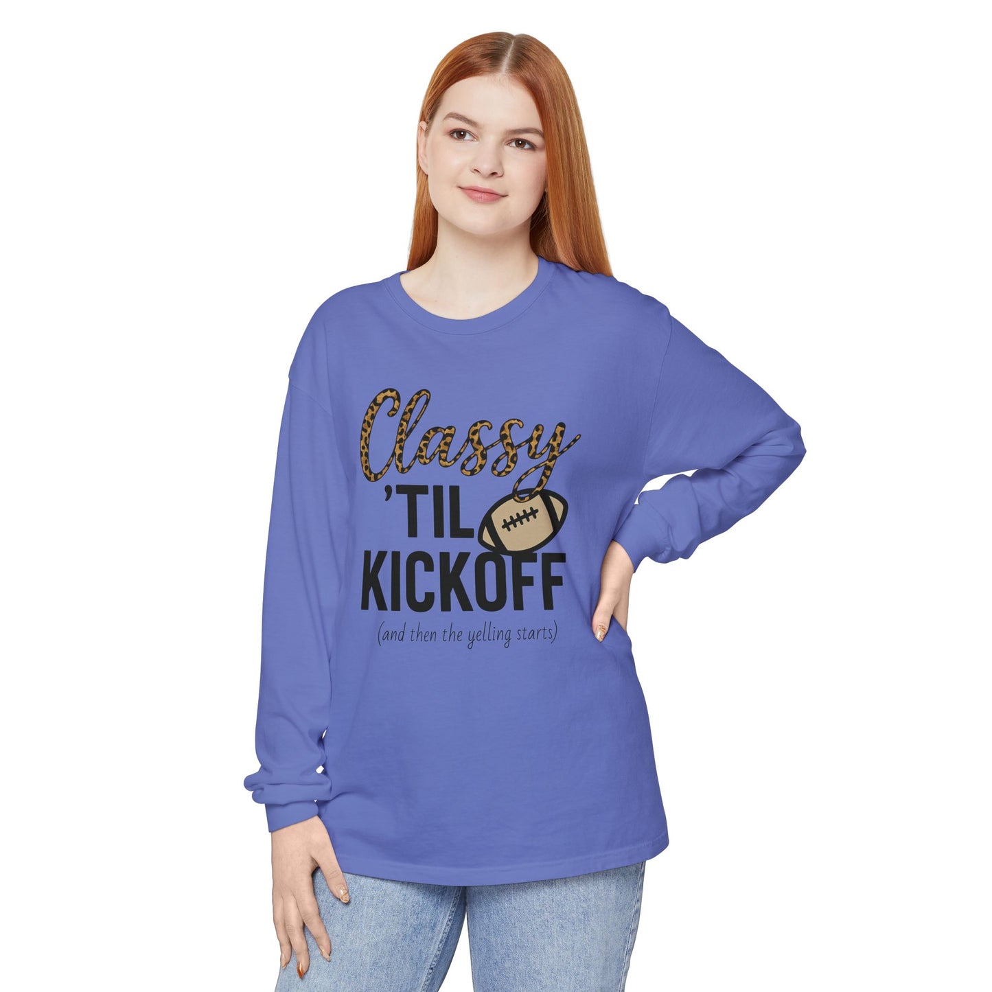 Classy 'Til Kickoff Long Sleeve T-Shirt | Football Fan Tee | Game Day Outfit | Tailgate Apparel | Unisex Casual Wear