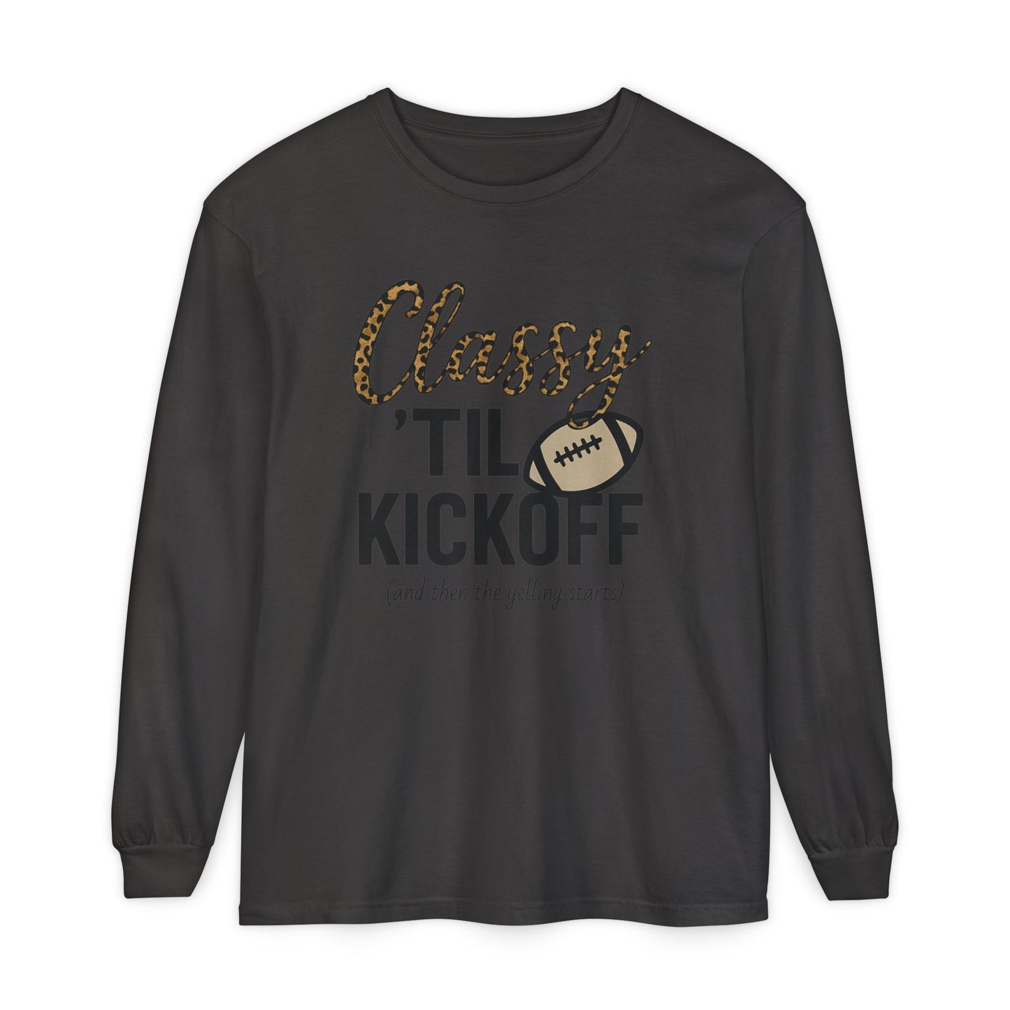 Classy 'Til Kickoff Long Sleeve T-Shirt | Football Fan Tee | Game Day Outfit | Tailgate Apparel | Unisex Casual Wear