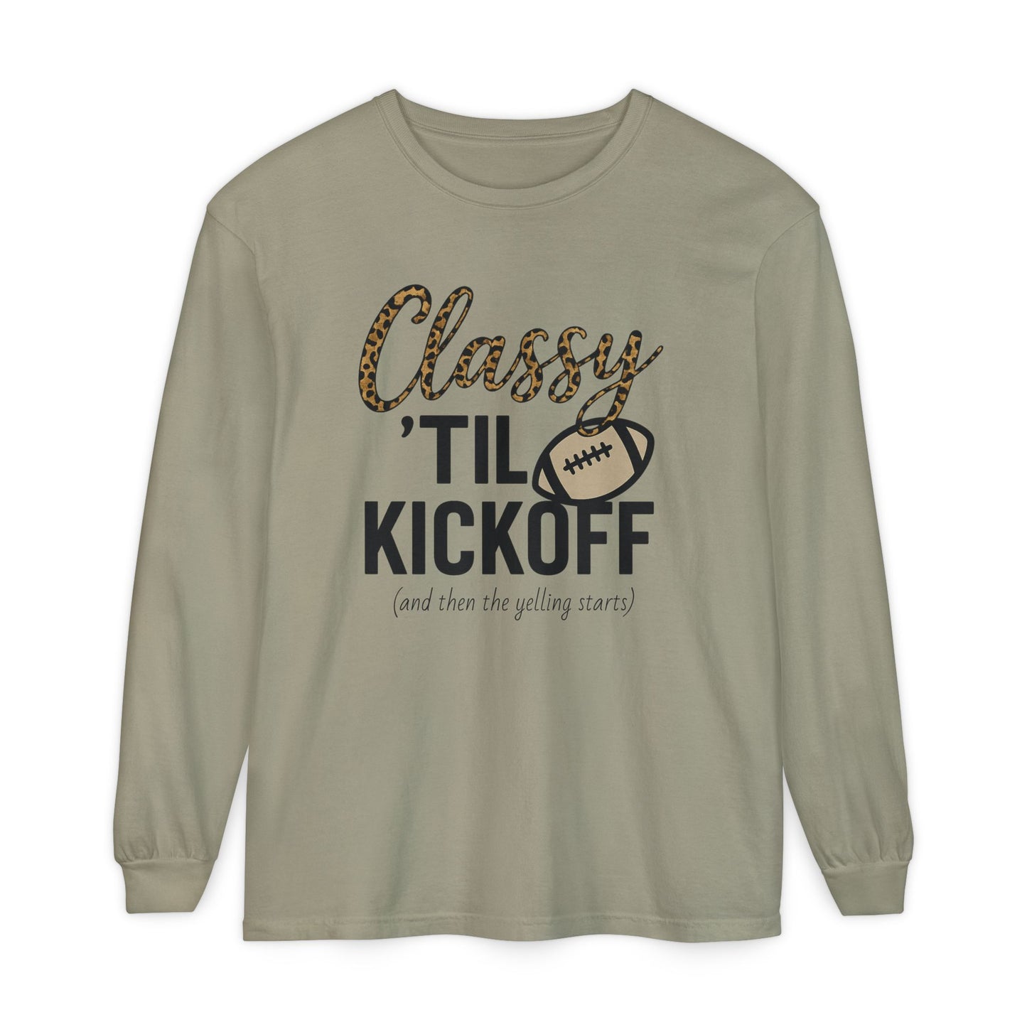 Classy 'Til Kickoff Long Sleeve T-Shirt | Football Fan Tee | Game Day Outfit | Tailgate Apparel | Unisex Casual Wear