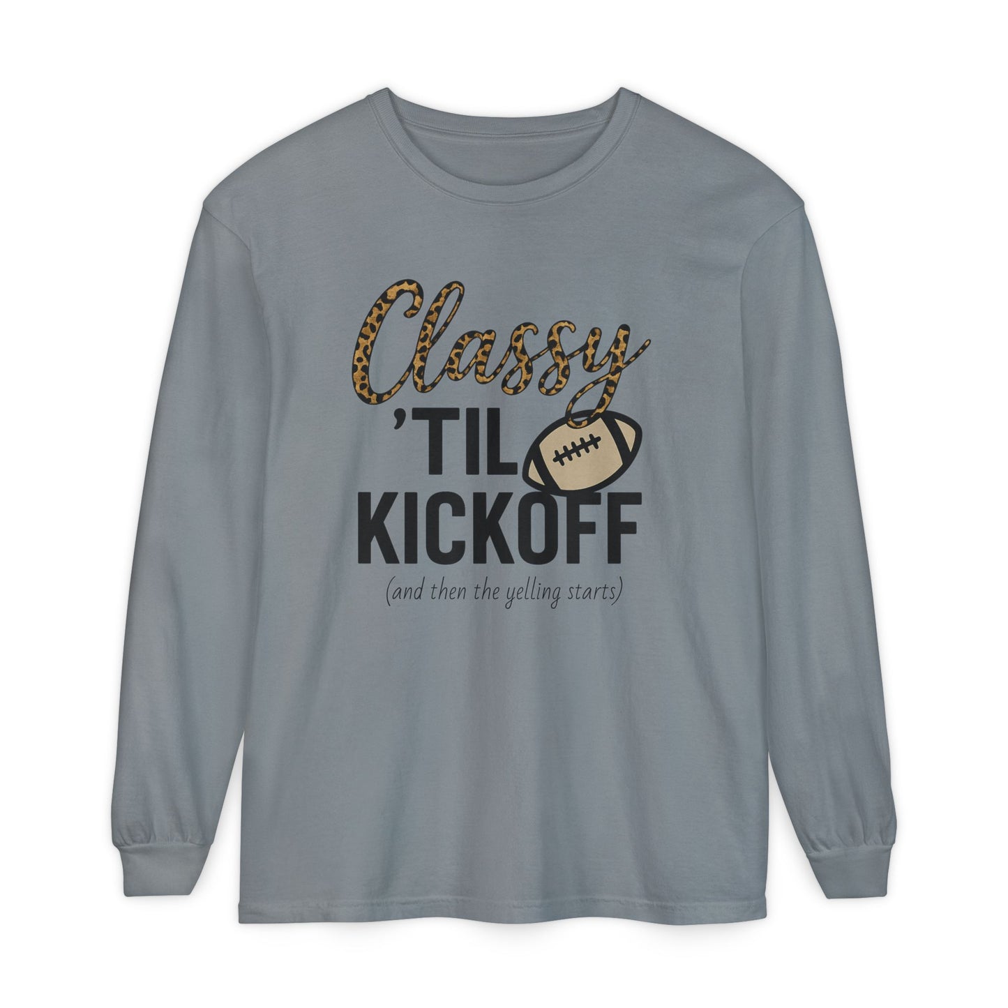 Classy 'Til Kickoff Long Sleeve T-Shirt | Football Fan Tee | Game Day Outfit | Tailgate Apparel | Unisex Casual Wear