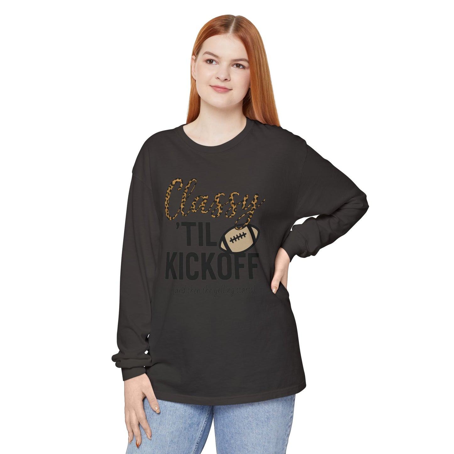Classy 'Til Kickoff Long Sleeve T-Shirt | Football Fan Tee | Game Day Outfit | Tailgate Apparel | Unisex Casual Wear