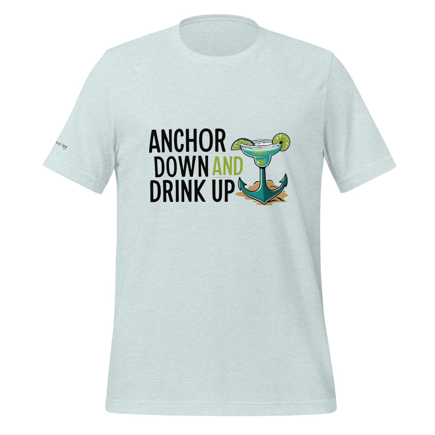 Anchor Down, Drink Up - Unisex Tee