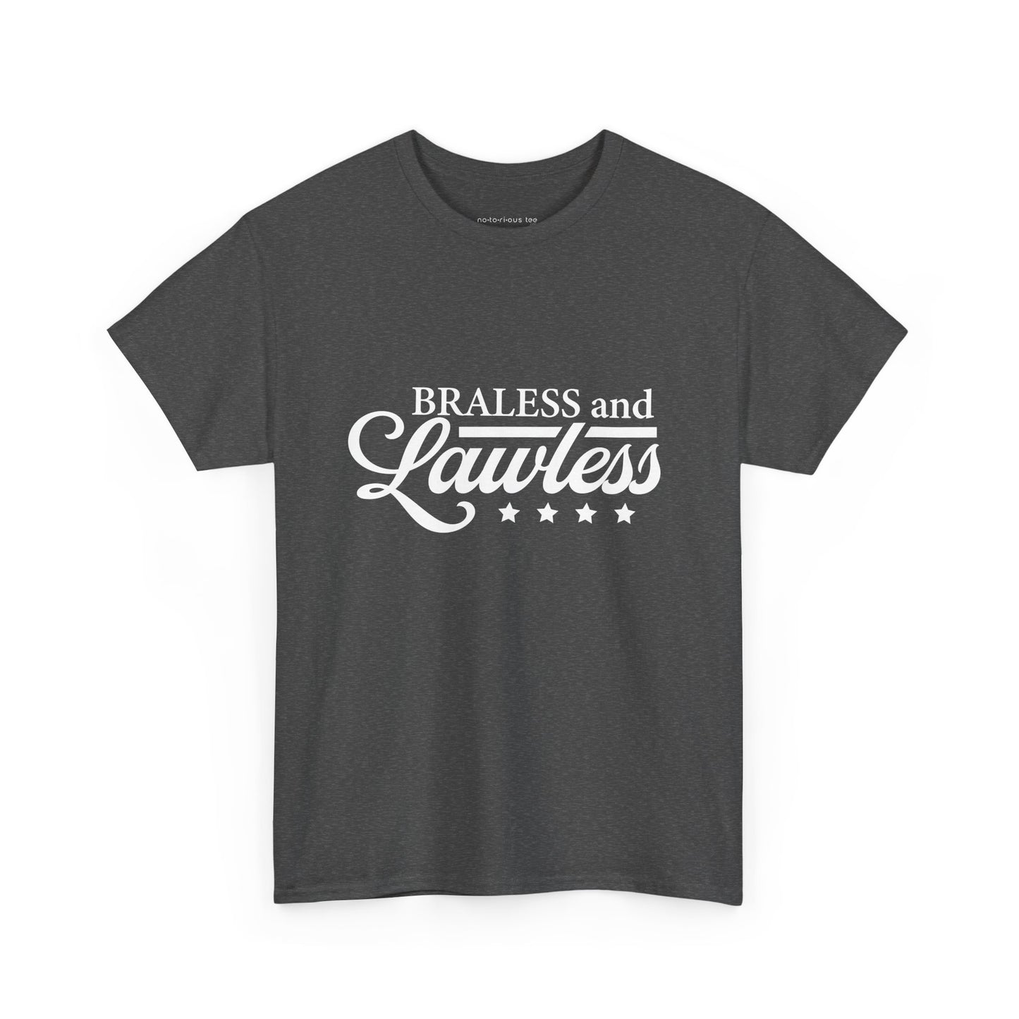BRALESS and LAWLESS Unisex Heavy Cotton Tee - Empowering T-Shirt for Bold Women
