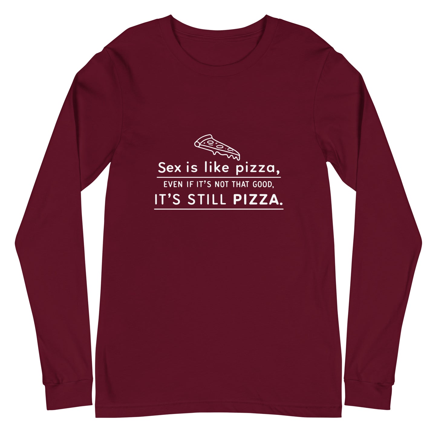SEX IS LIKE PIZZA - Unisex Long Sleeve Tee