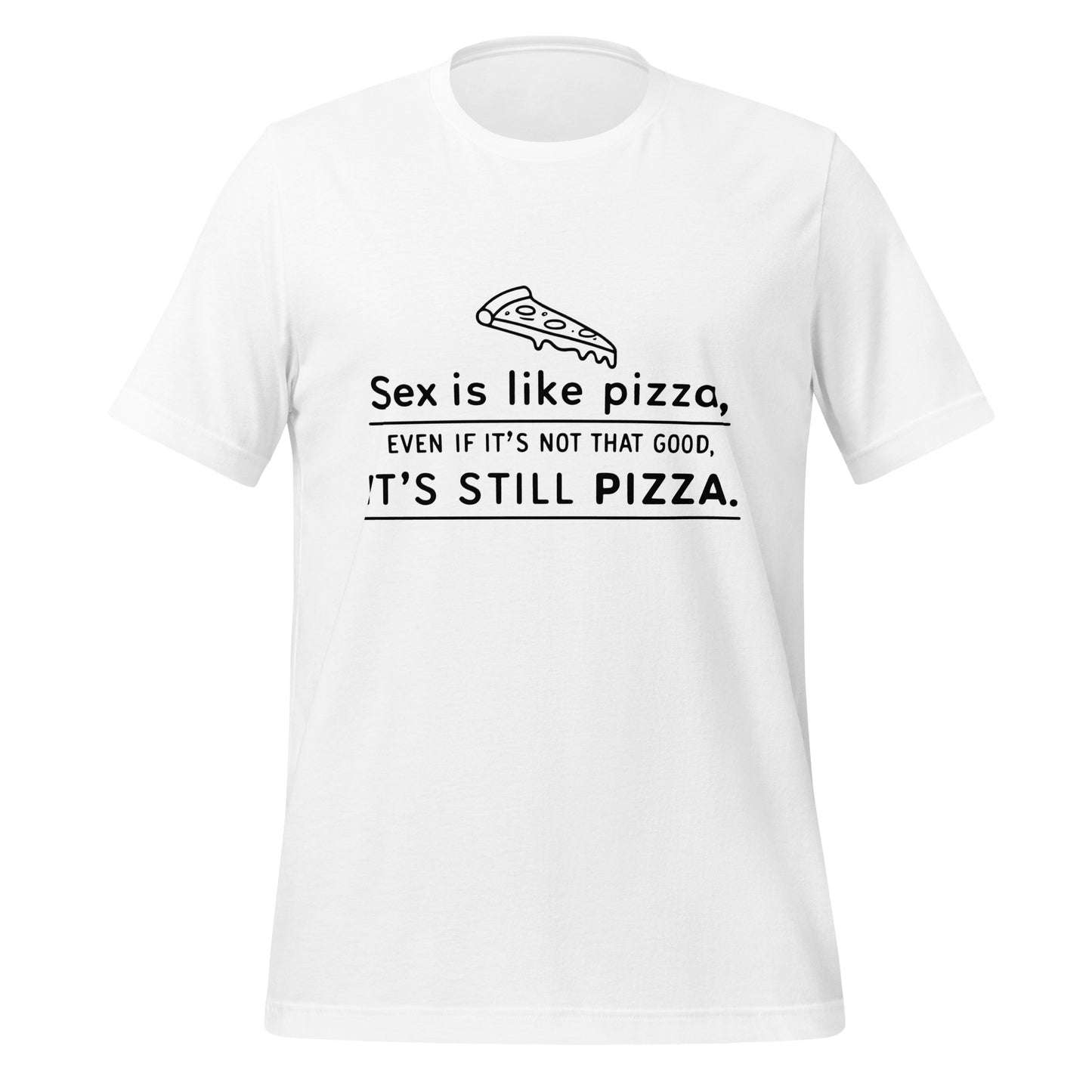 SEX IS LIKE PIZZA - Unisex Tee