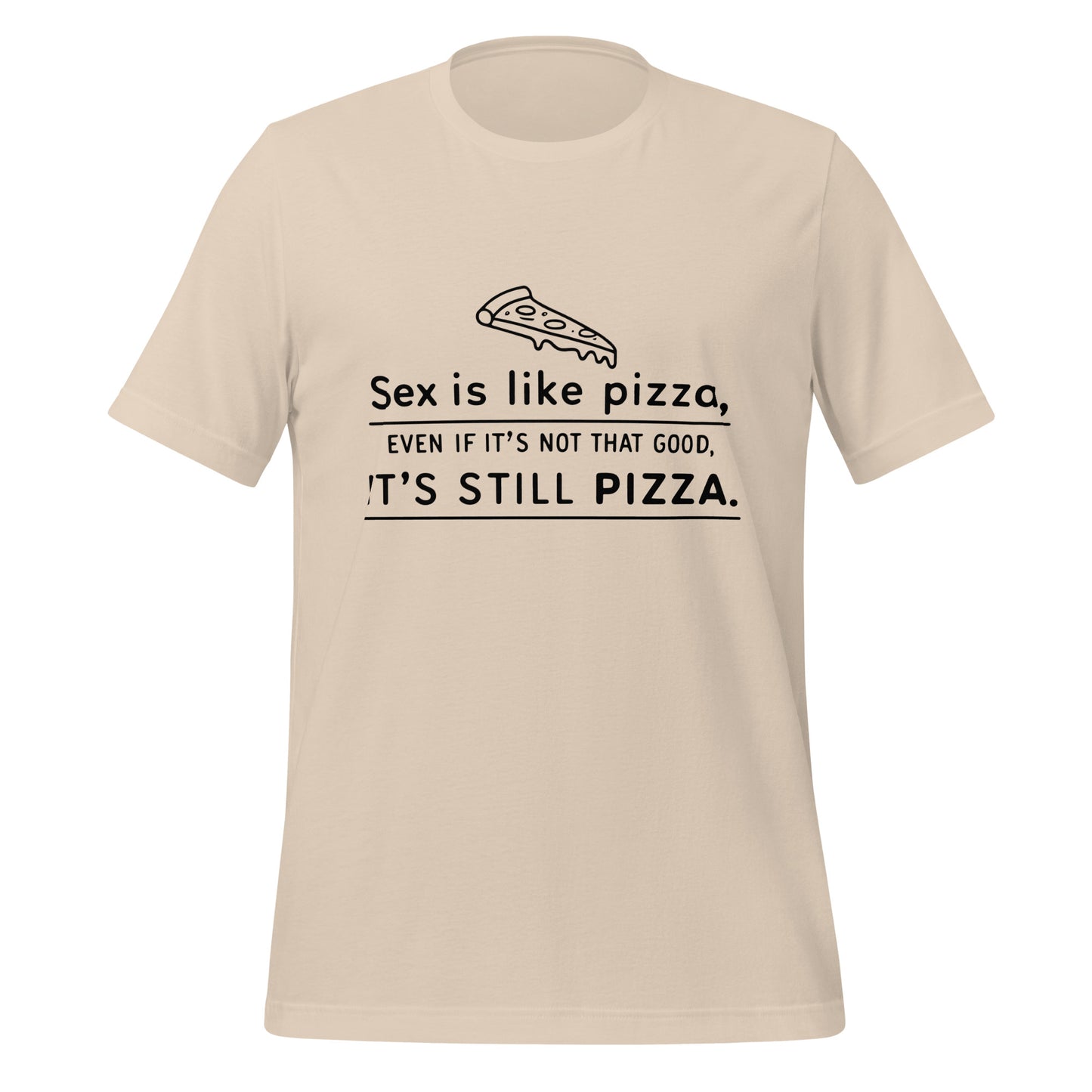SEX IS LIKE PIZZA - Unisex Tee