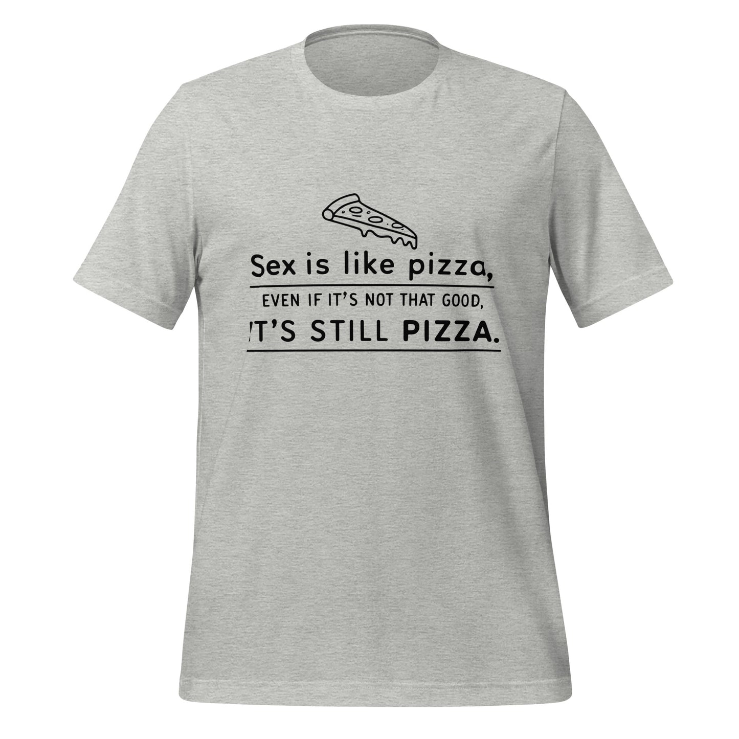 SEX IS LIKE PIZZA - Unisex Tee