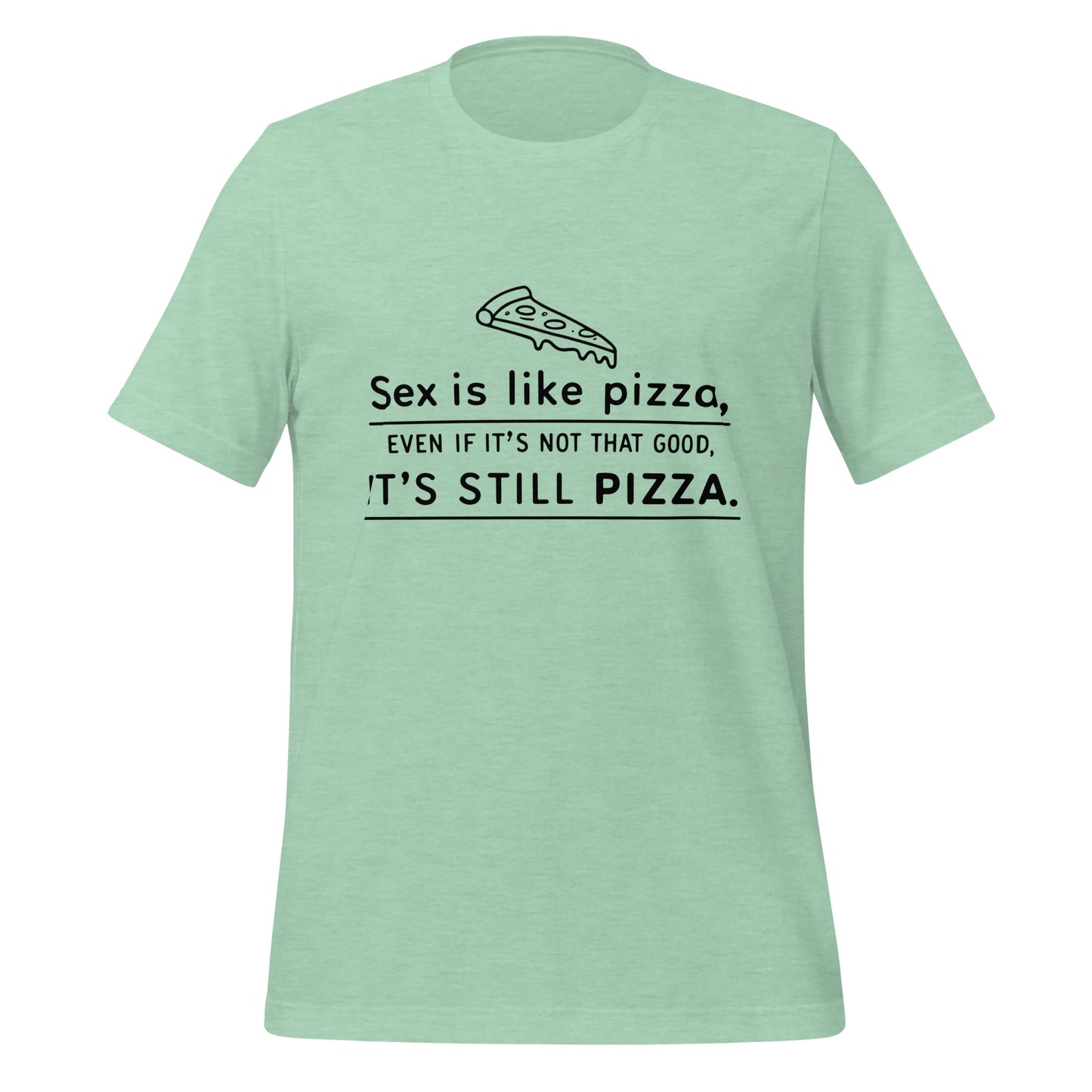 SEX IS LIKE PIZZA - Unisex Tee