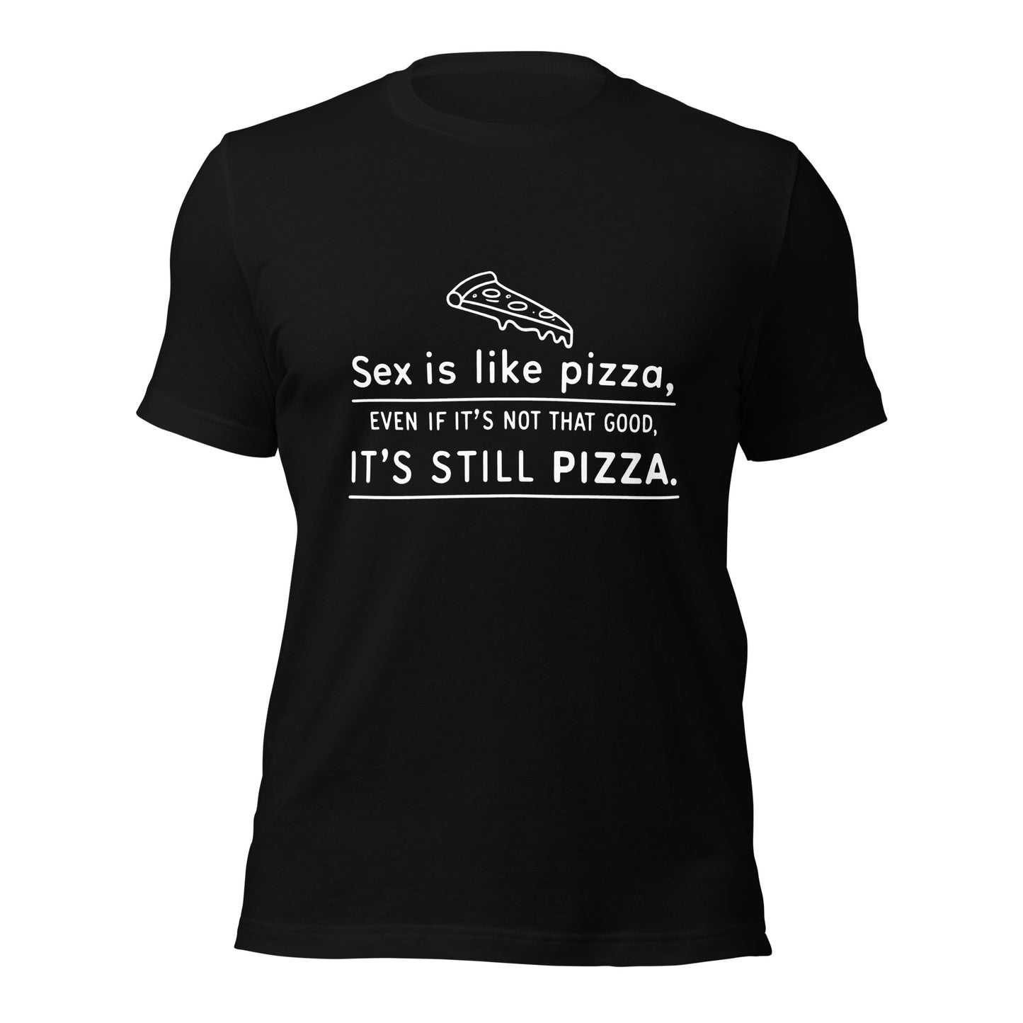 SEX IS LIKE PIZZA - Unisex Tee