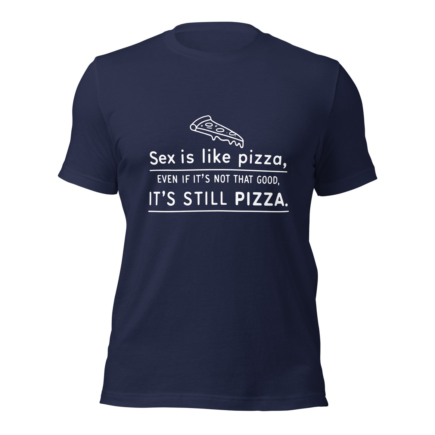 SEX IS LIKE PIZZA - Unisex Tee