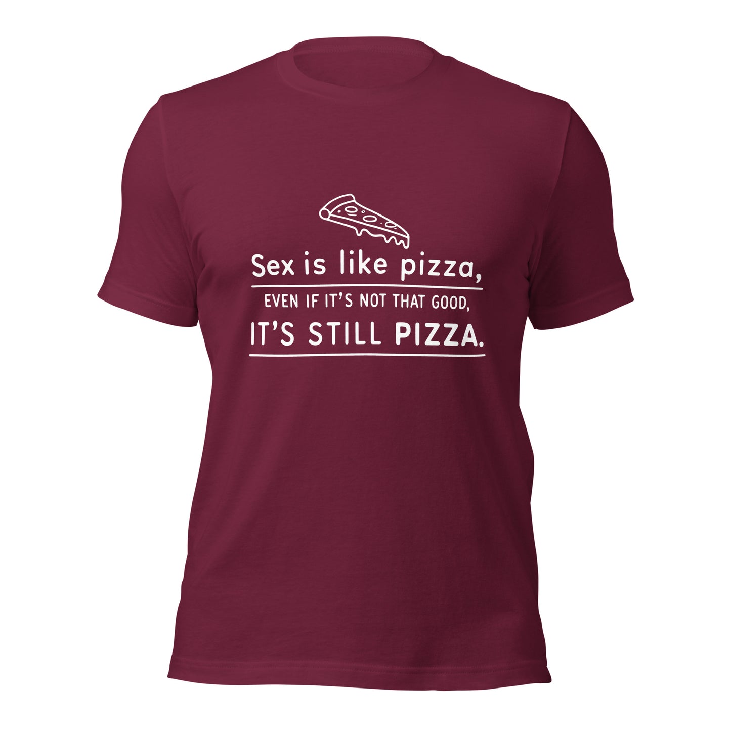SEX IS LIKE PIZZA - Unisex Tee
