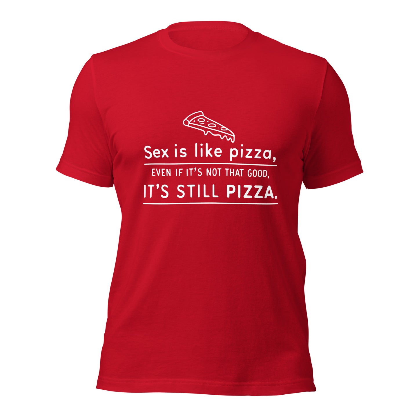 SEX IS LIKE PIZZA - Unisex Tee