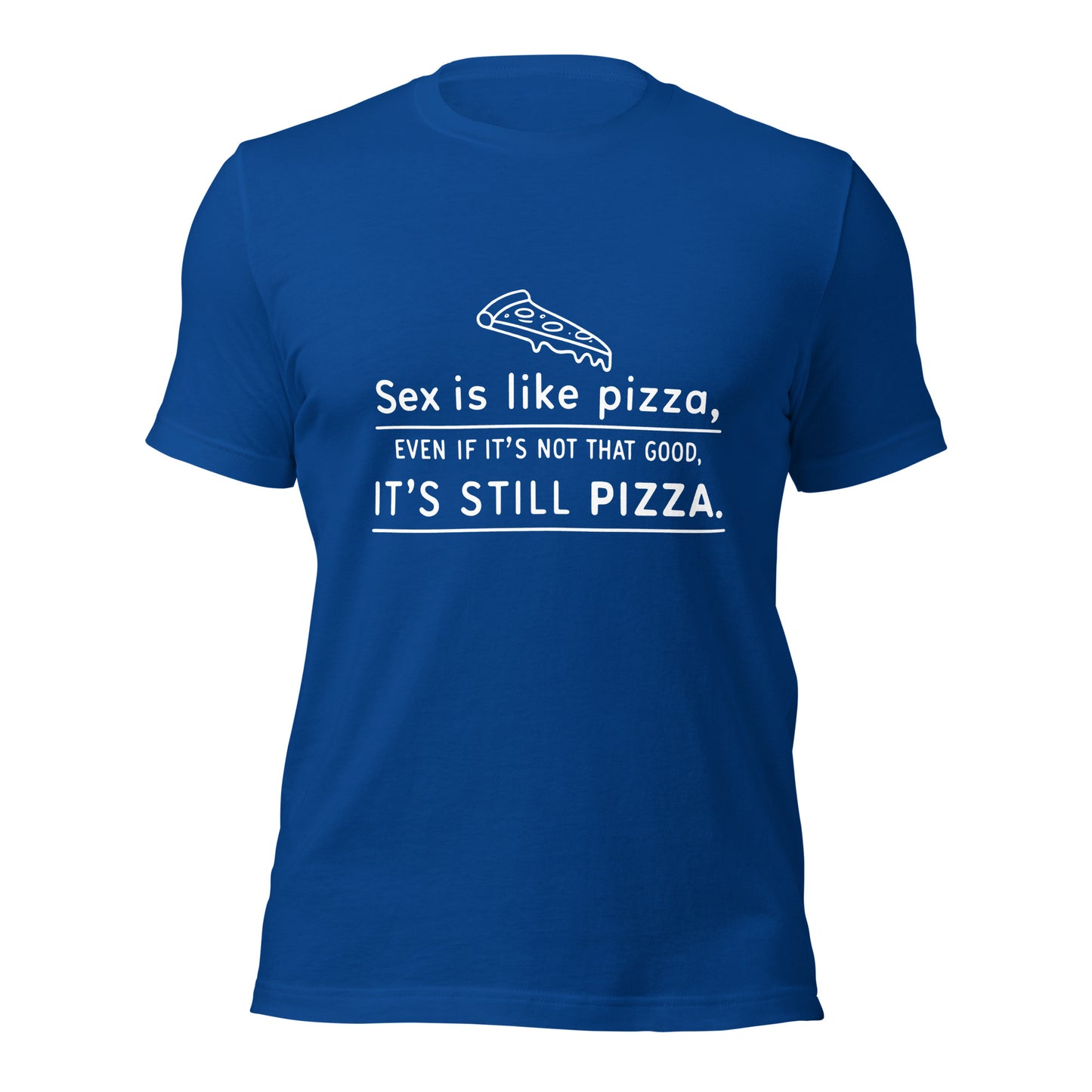 SEX IS LIKE PIZZA - Unisex Tee