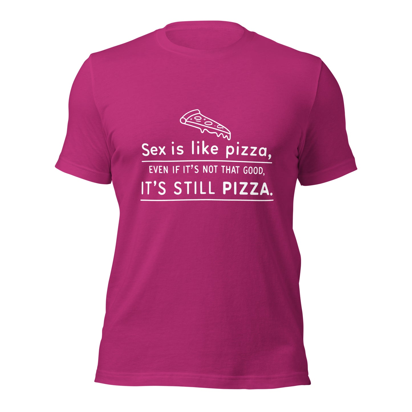SEX IS LIKE PIZZA - Unisex Tee