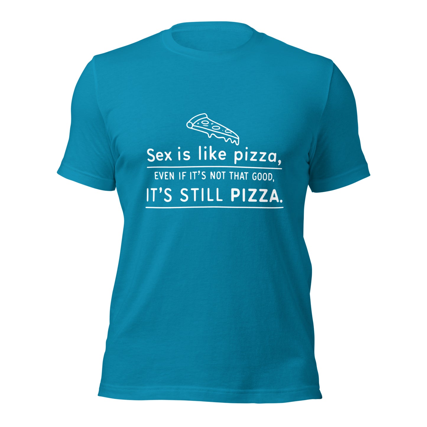 SEX IS LIKE PIZZA - Unisex Tee