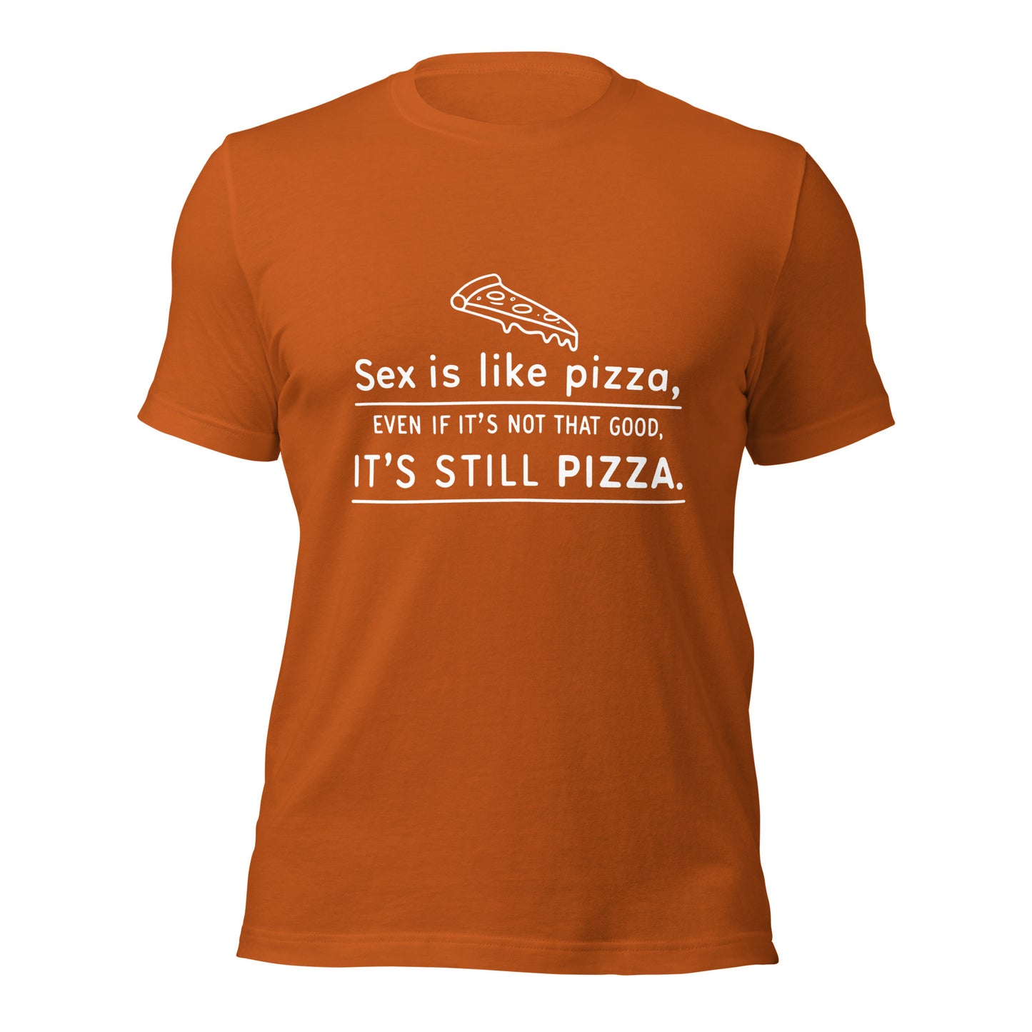 SEX IS LIKE PIZZA - Unisex Tee