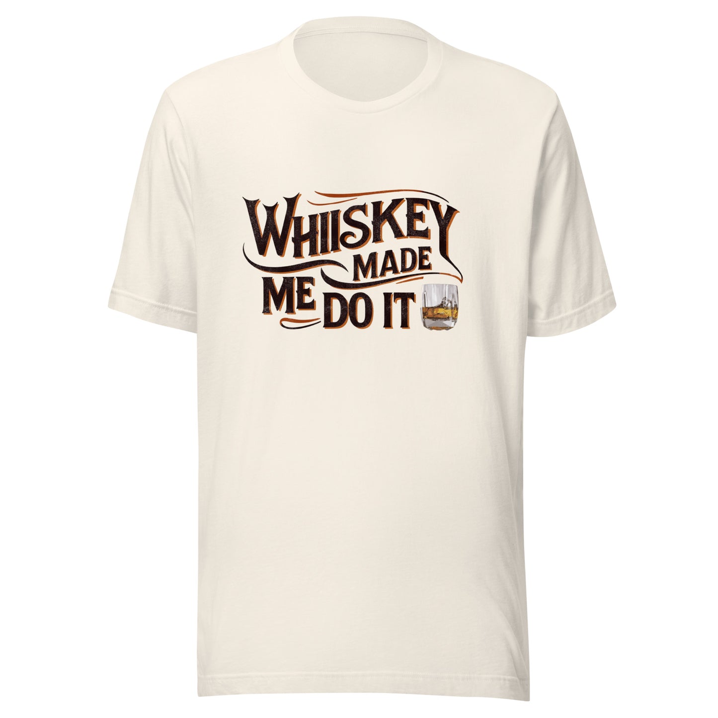 Whiskey Made Me Do It Unisex Tee