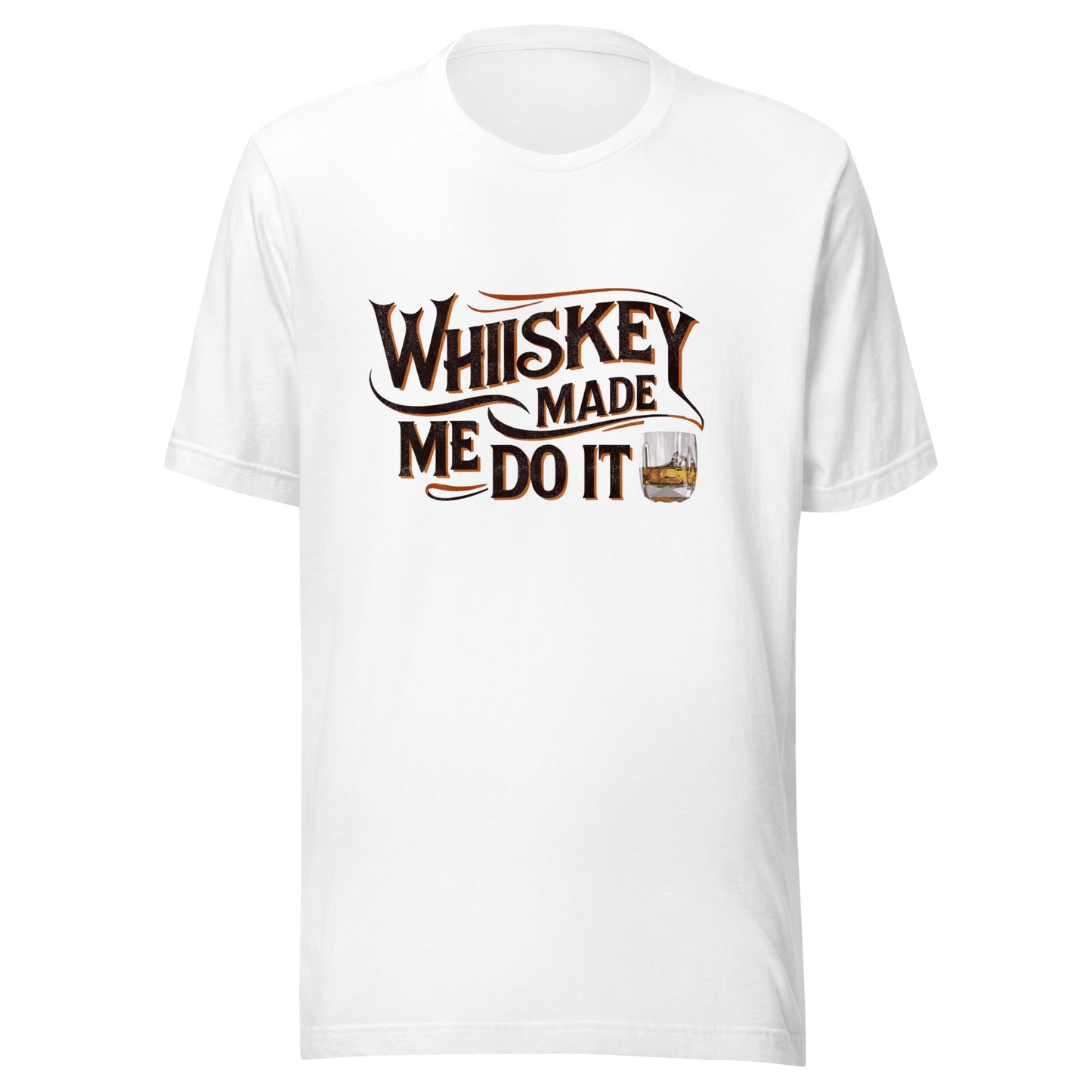 Whiskey Made Me Do It Unisex Tee