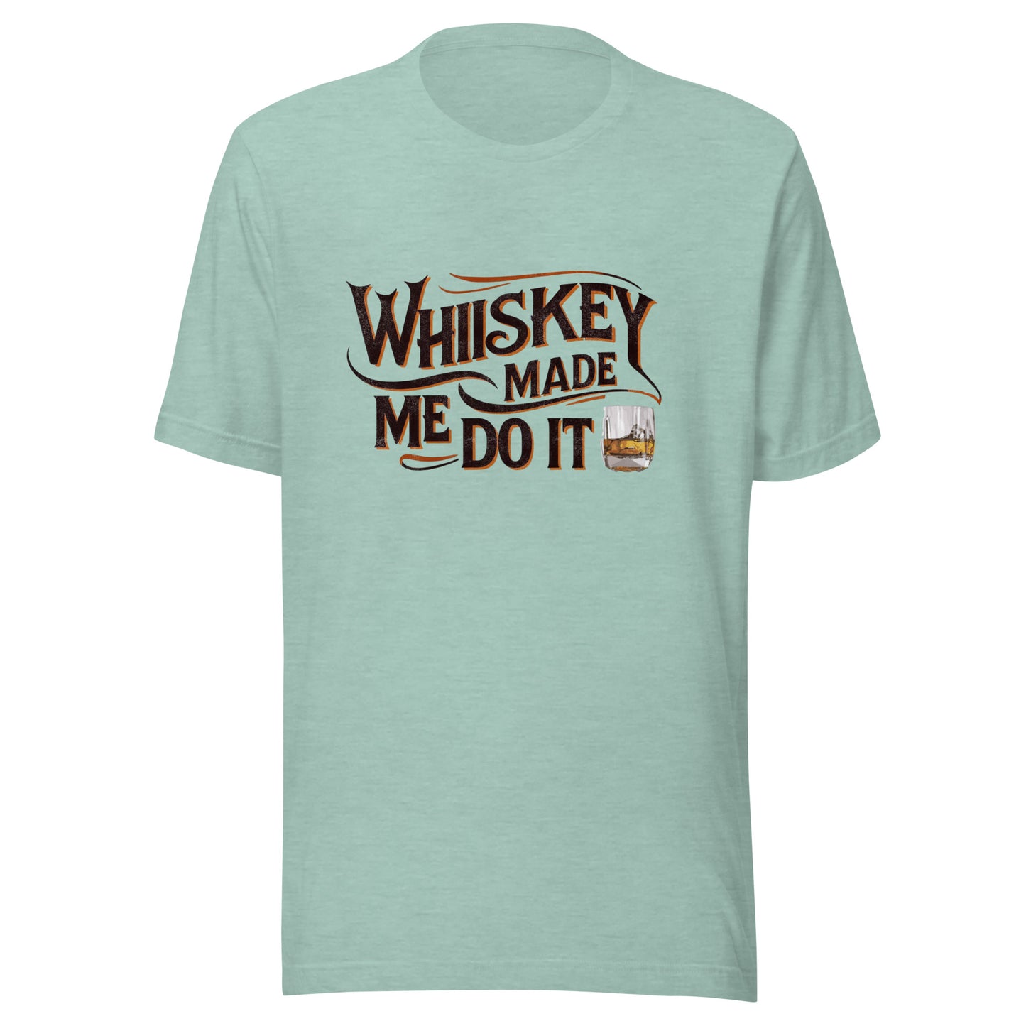 Whiskey Made Me Do It Unisex Tee