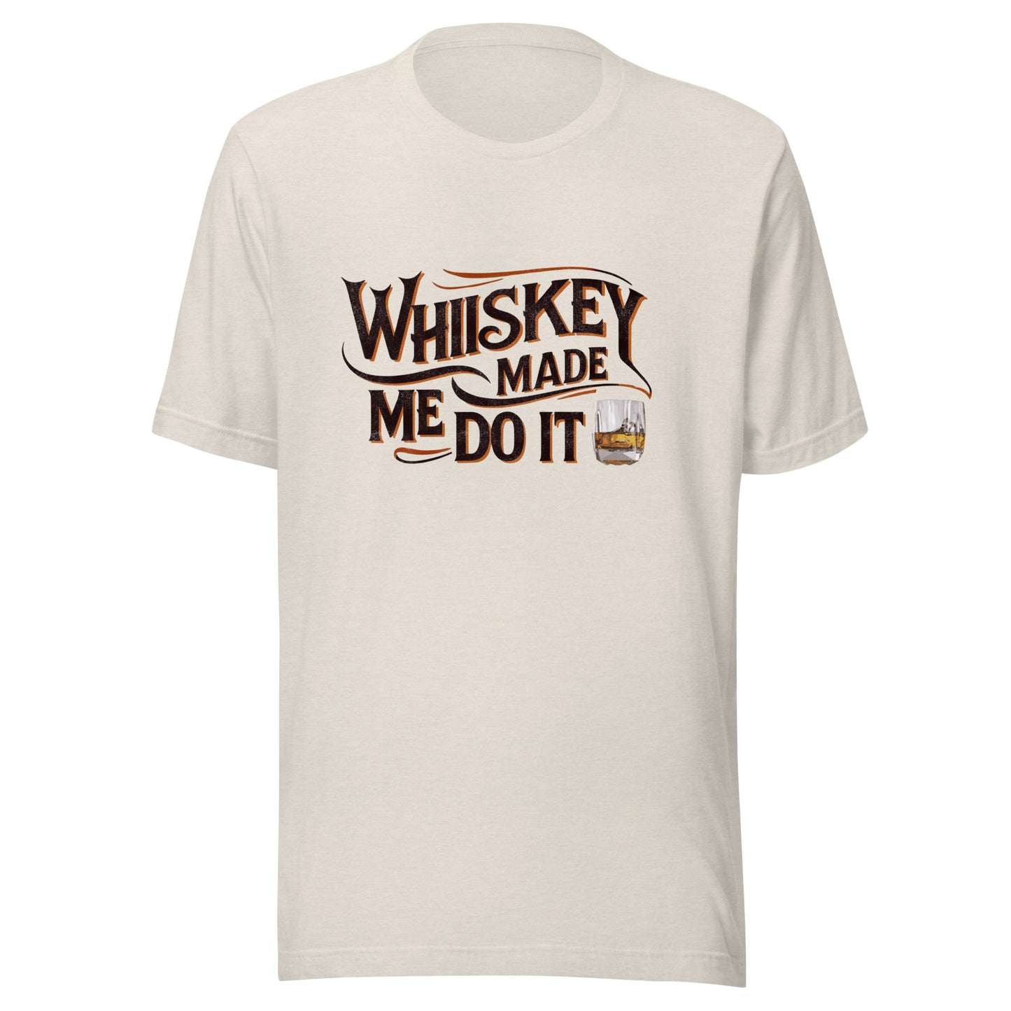 Whiskey Made Me Do It Unisex Tee