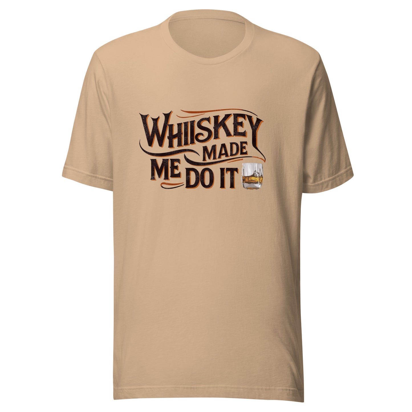 Whiskey Made Me Do It Unisex Tee