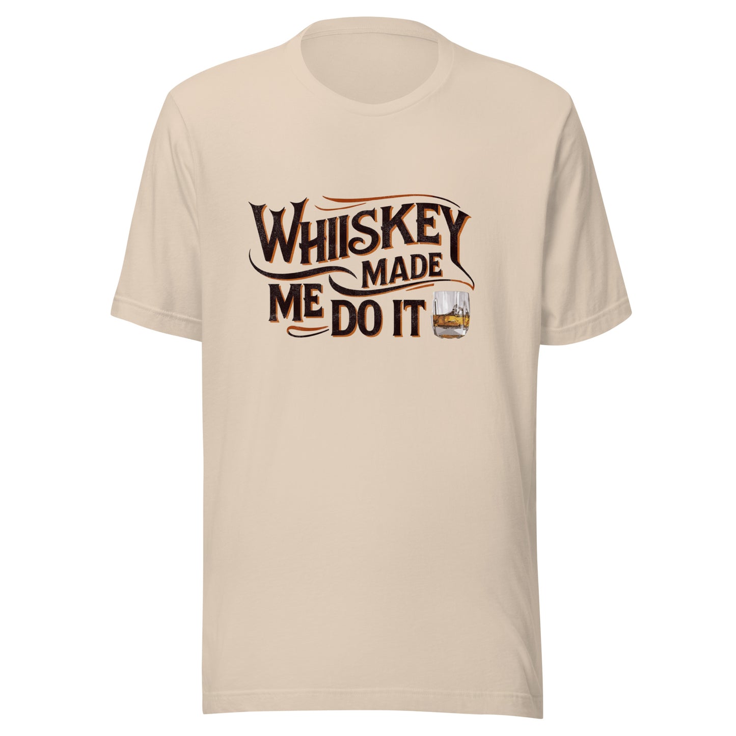 Whiskey Made Me Do It Unisex Tee