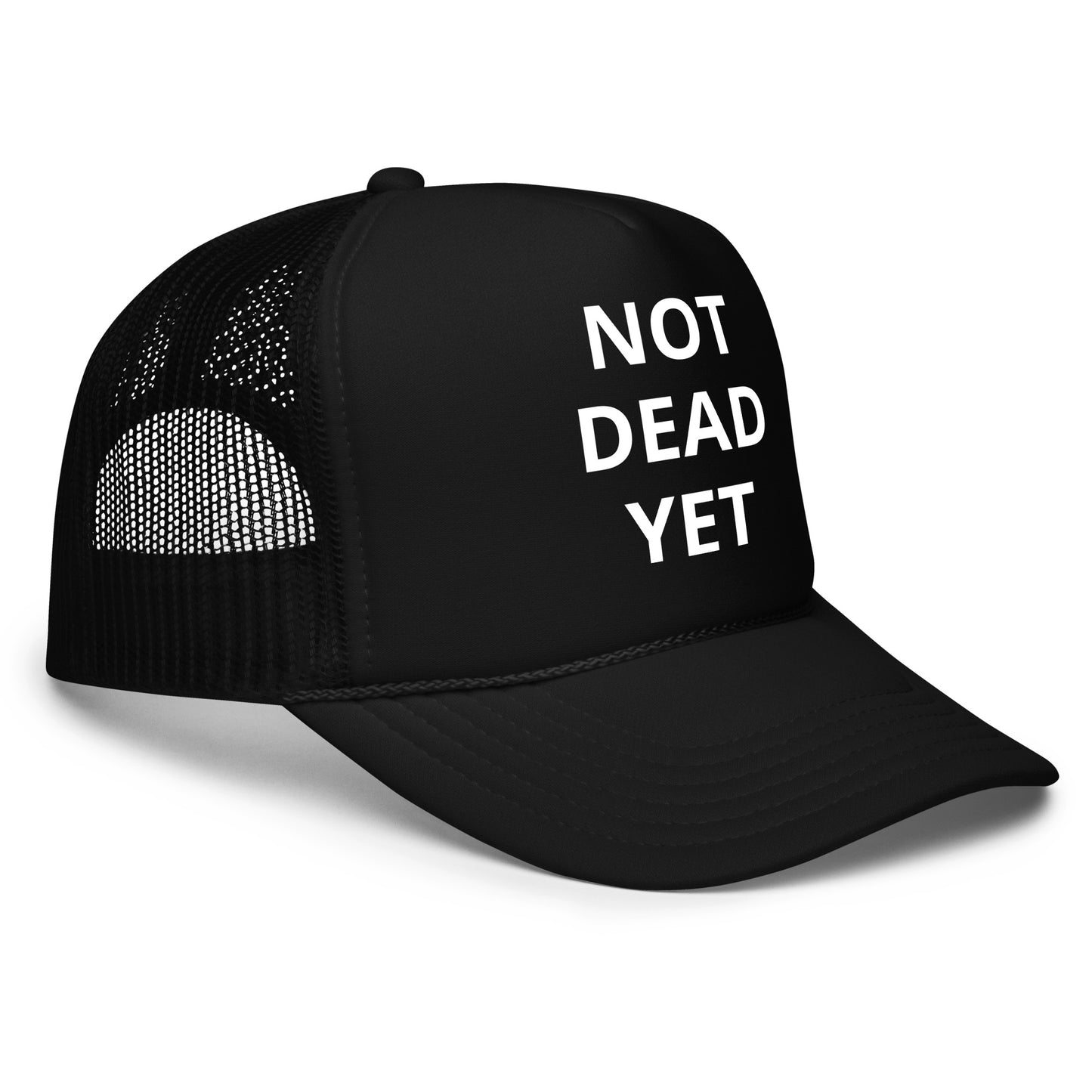 Not Dead Yet Foam trucker hat