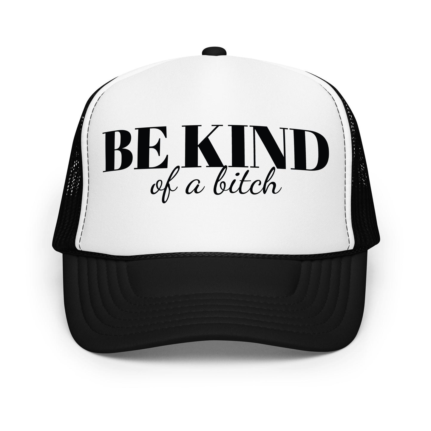 Be Kind Bitch Foam trucker hat