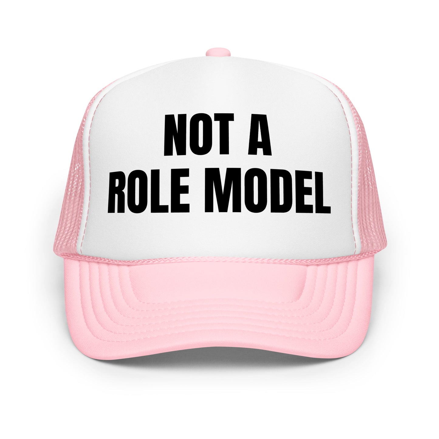 NOT A ROLE MODEL - Foam trucker hat