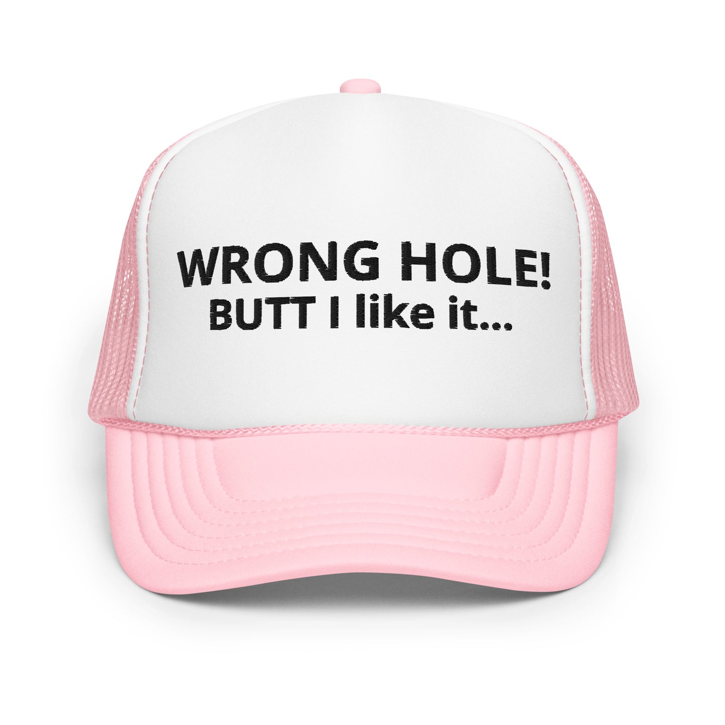 WRONG HOLE - Foam trucker hat