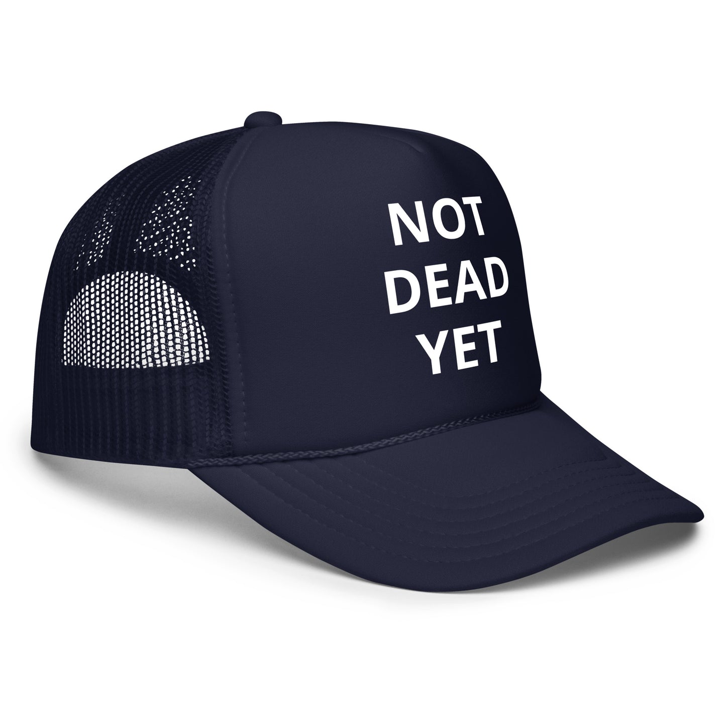 Not Dead Yet Foam trucker hat