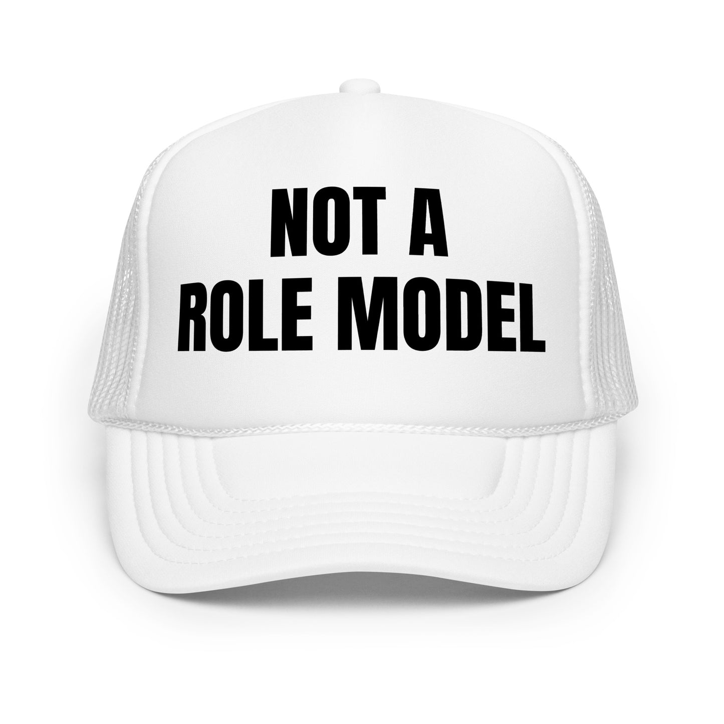 NOT A ROLE MODEL - Foam trucker hat