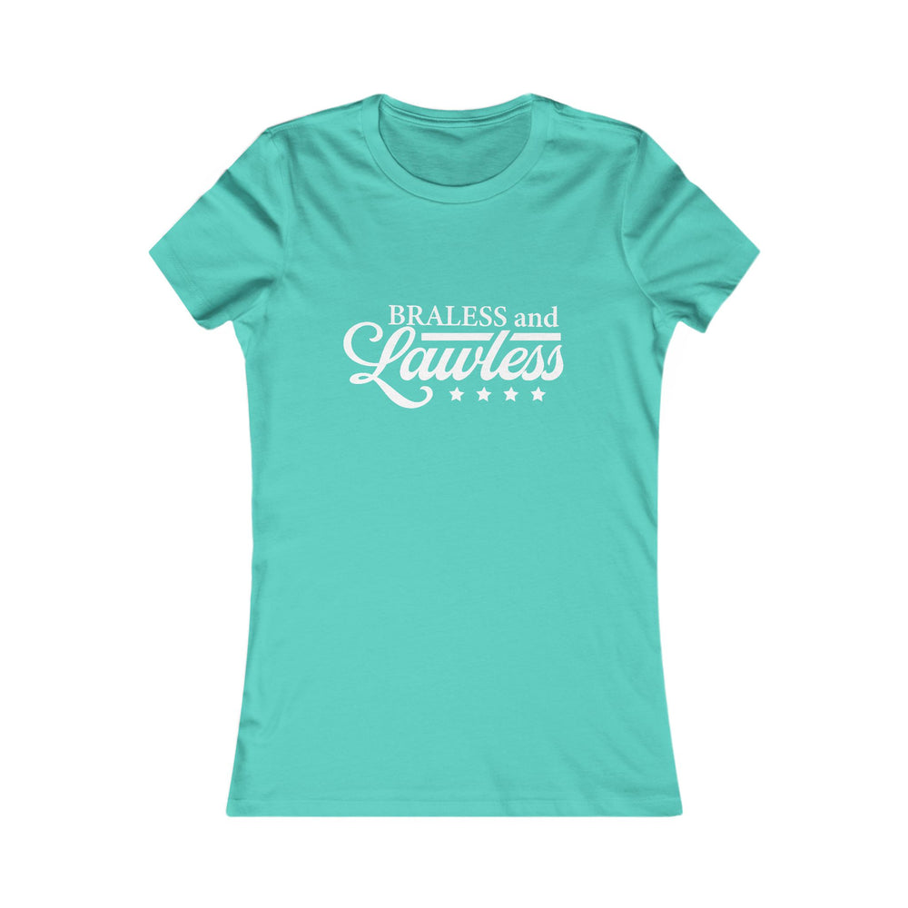 Braless and Lawless Women's Tee - Empowering T-Shirt for Bold Women