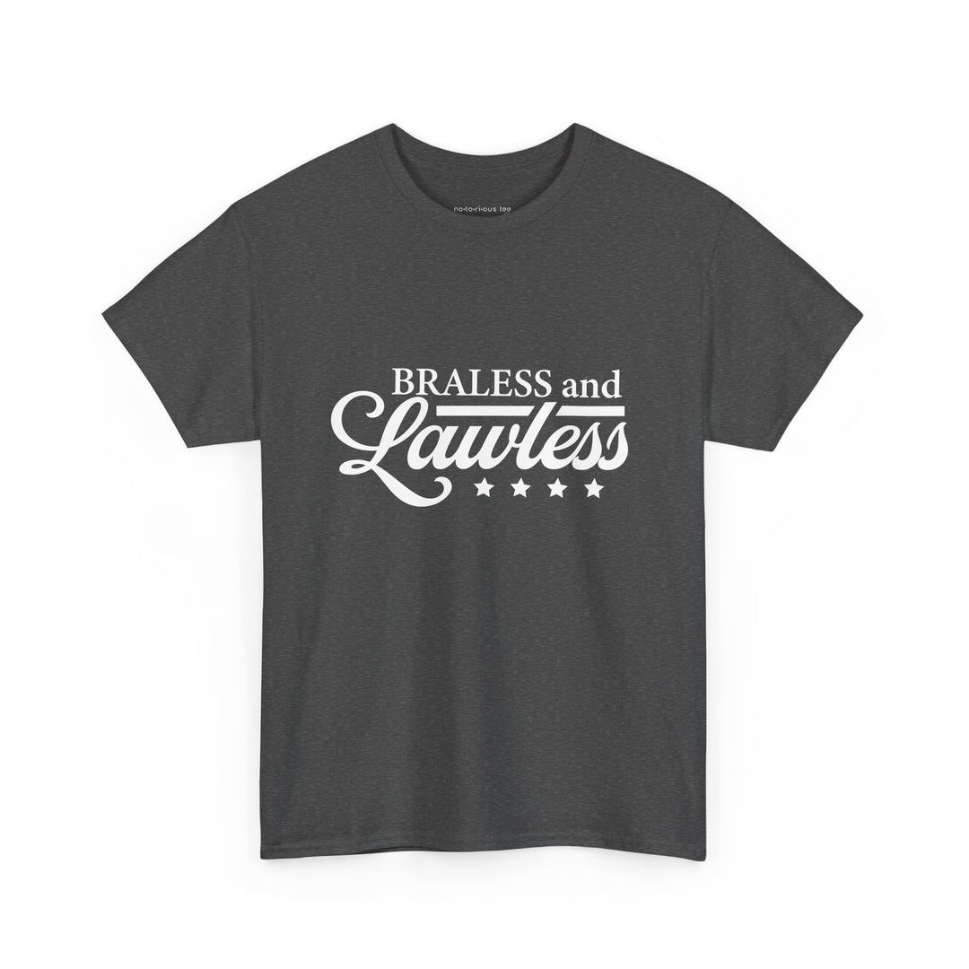 BRALESS and LAWLESS Unisex Heavy Cotton Tee - Empowering T-Shirt for Bold Women