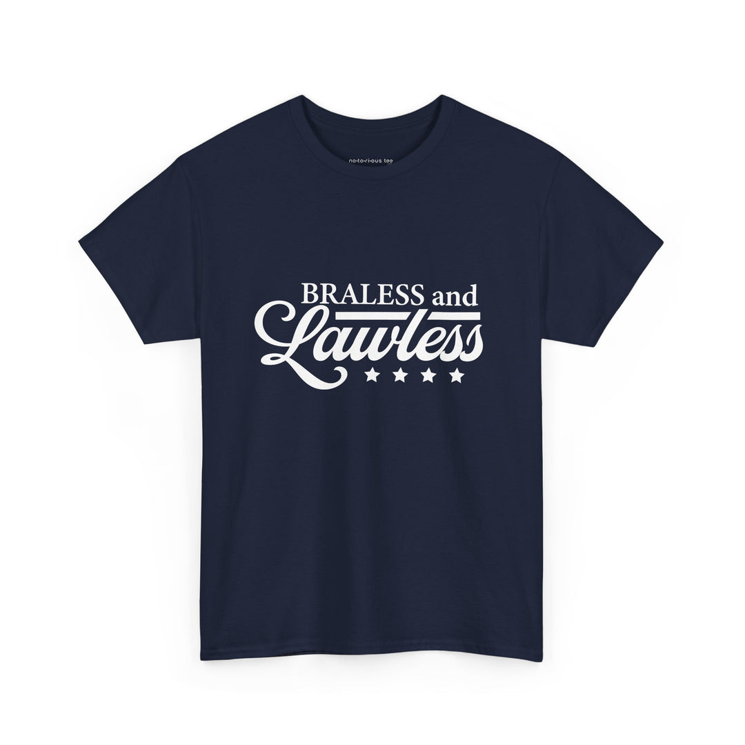 BRALESS and LAWLESS Unisex Heavy Cotton Tee - Empowering T-Shirt for Bold Women