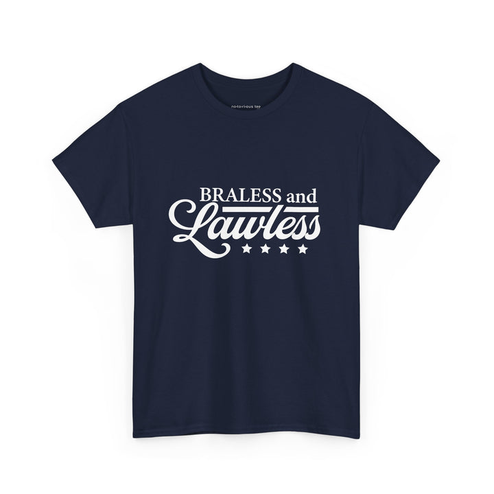 BRALESS and LAWLESS Unisex Heavy Cotton Tee - Empowering T-Shirt for Bold Women