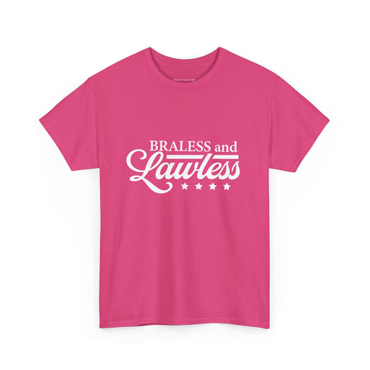 BRALESS and LAWLESS Unisex Heavy Cotton Tee - Empowering T-Shirt for Bold Women