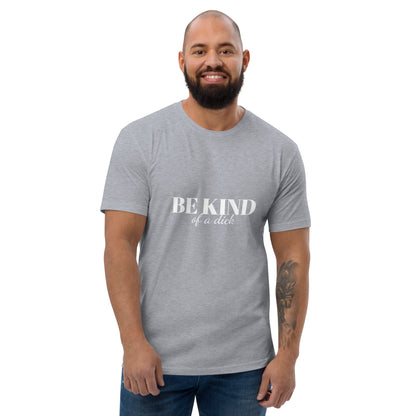 Be Kind Dick Short Sleeve Tee